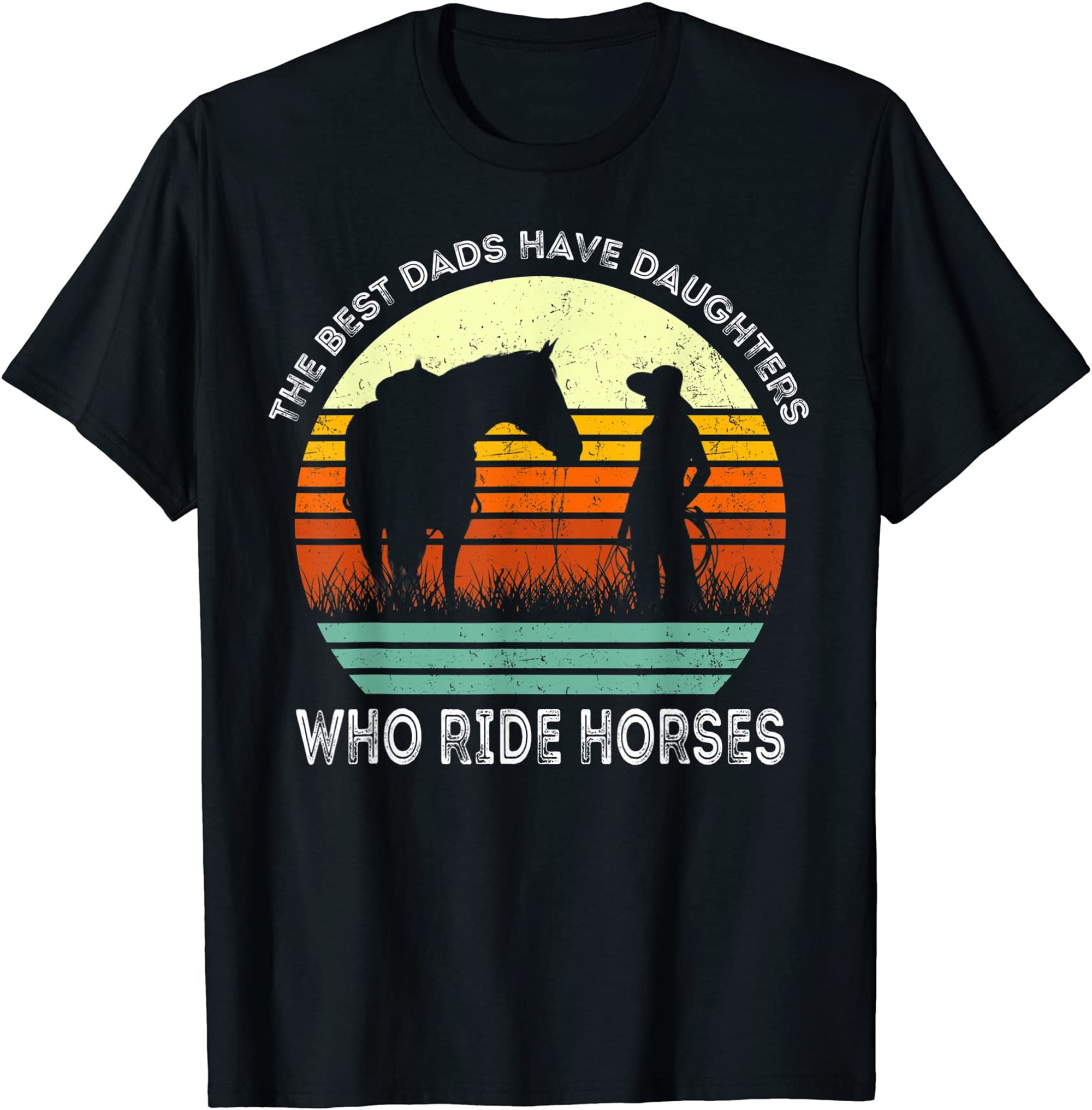 Vintage The Best Dads Have Daughters Who Ride Horses T-shirt Full Size Up To 5xl