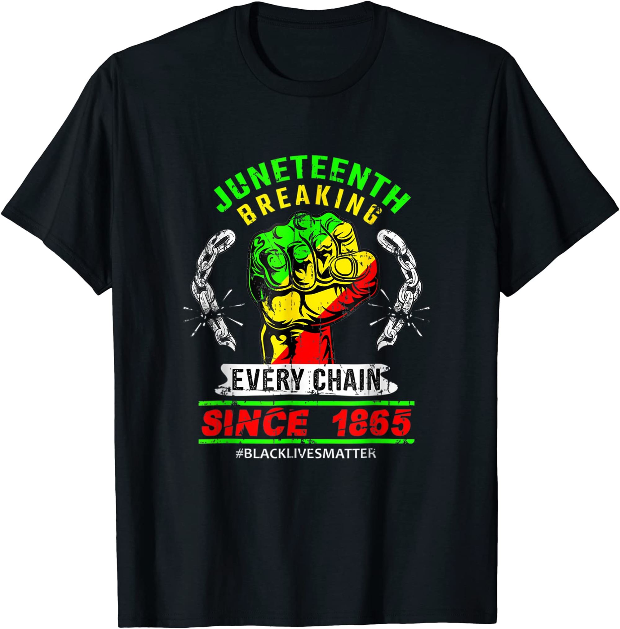 Juneteenth Breaking Every Chain Since 1865 Fist Blm Freedom T-shirt Plus Size Up To 5xl