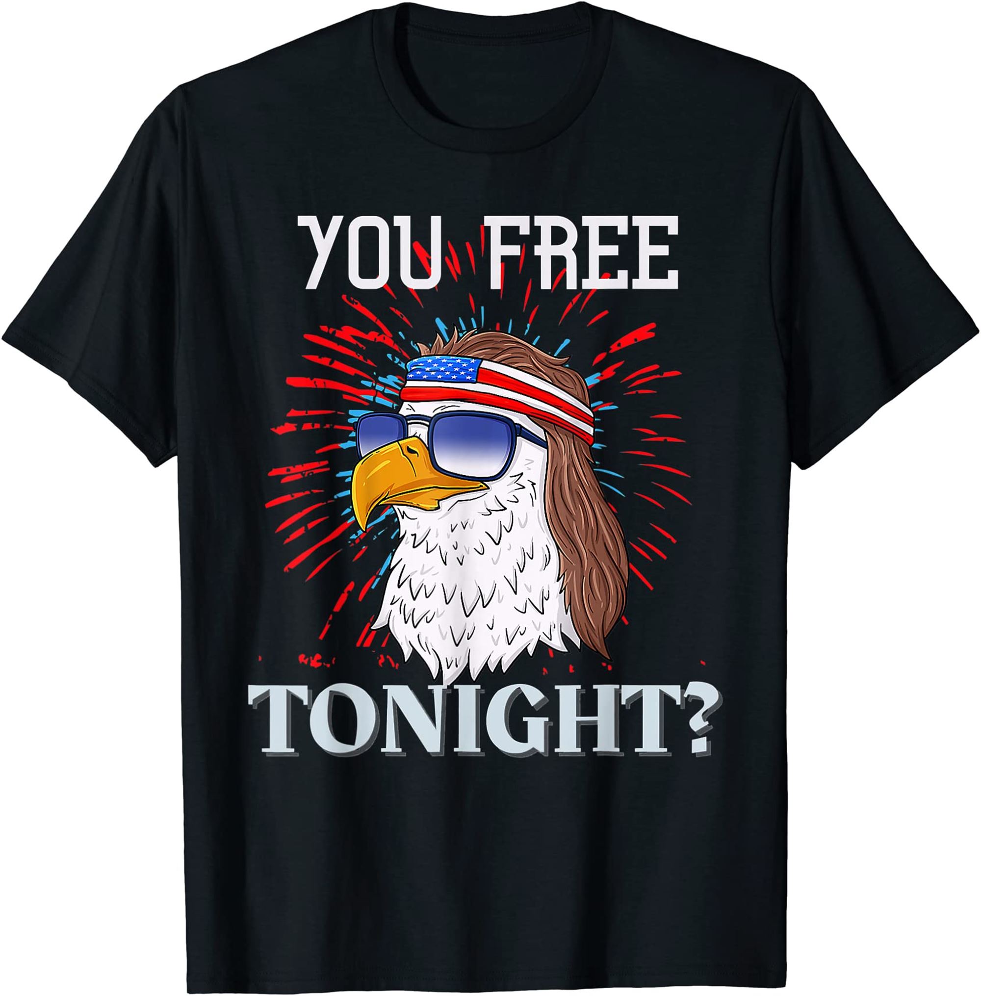 Are You Free Tonight 4th Of July American Bald Eagle T-shirt Plus Size Up To 5xl