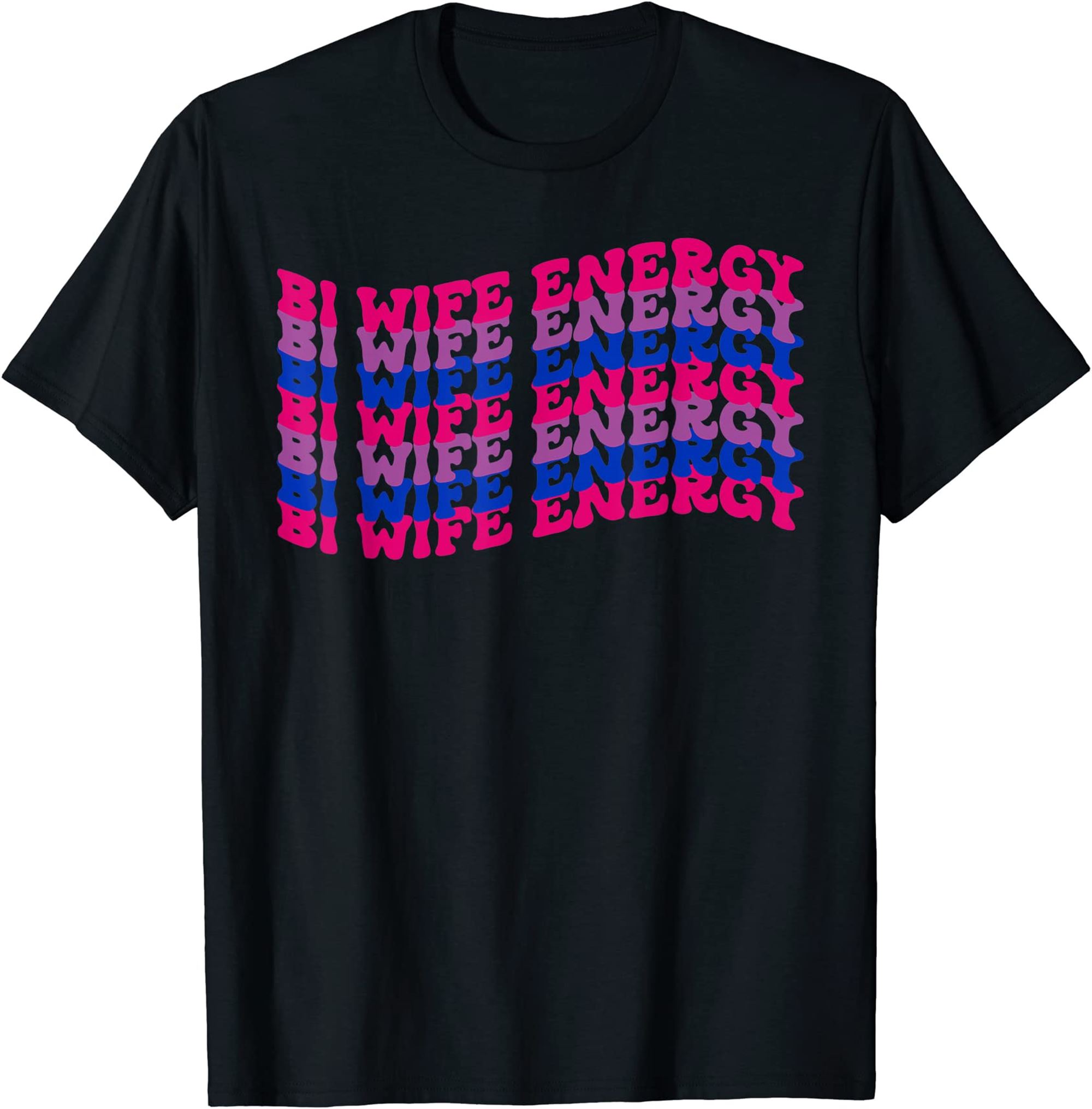 Bi Wife Energy Lgbtq Support Lgbt Lover Wife Lover Respect T-shirt Size Up To 5xl