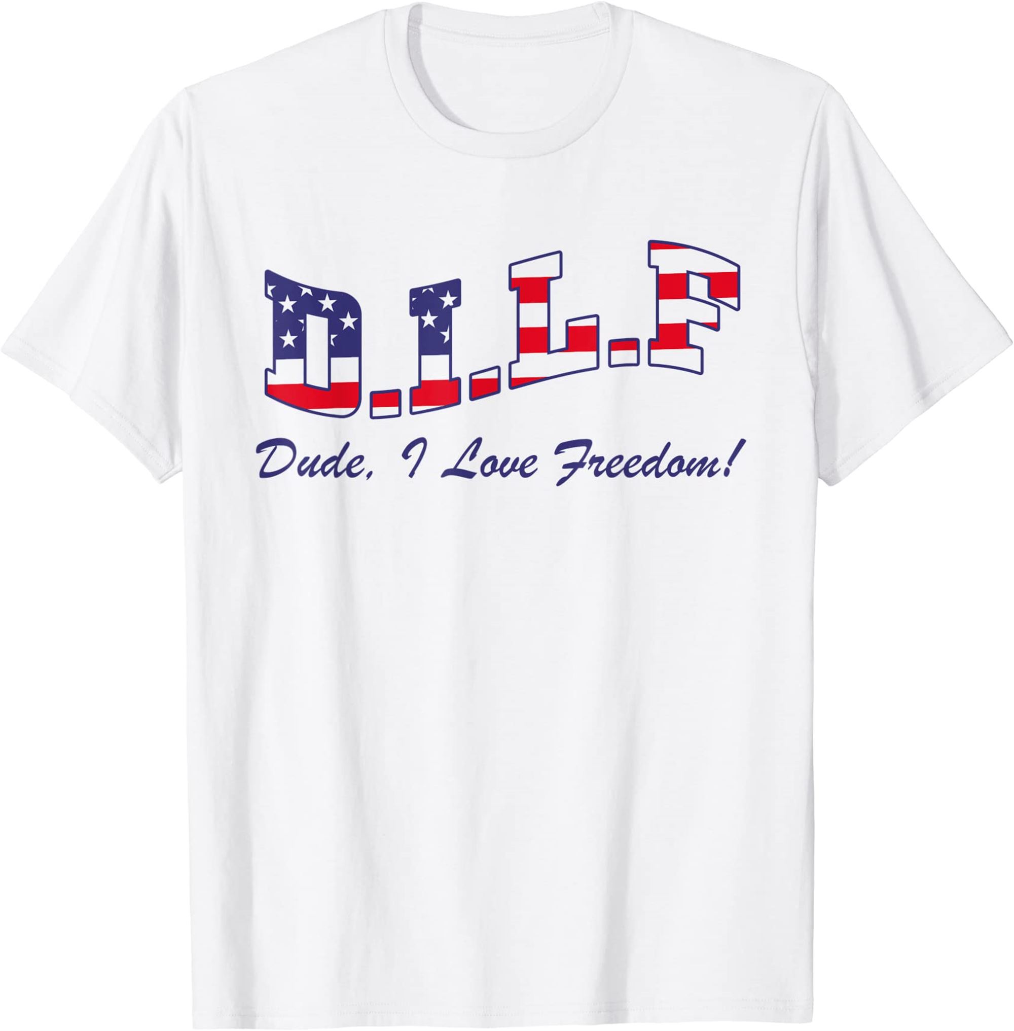 Dilf Dude I Love Freedom Funny Usa 4th July Flag Party Free T-shirt Full Size Up To 5xl