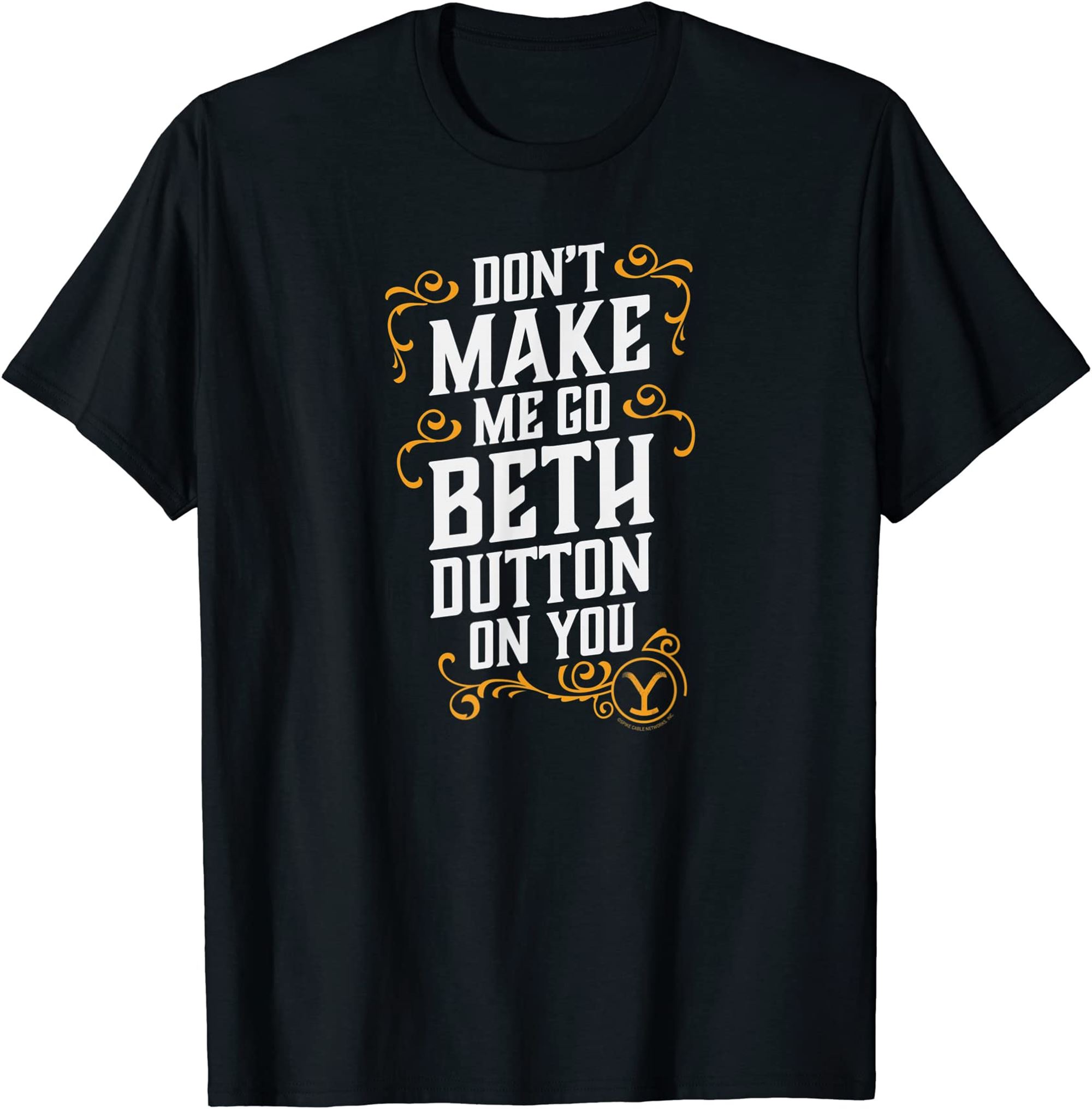 Dont Make Me Go Beth Dutton On You T-shirt Size Up To 5xl
