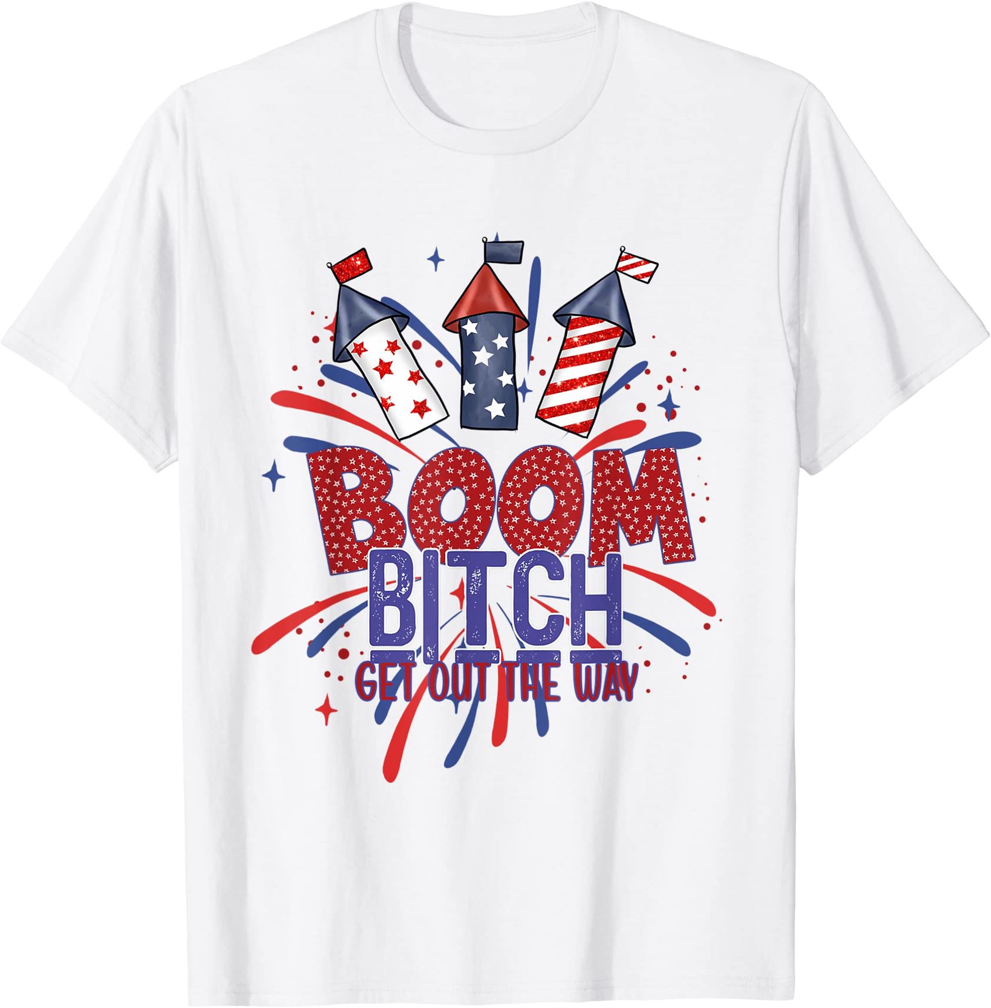 Fireworks 4th Of July Boom Bitch Get Out The Way T-shirt Size Up To 5xl