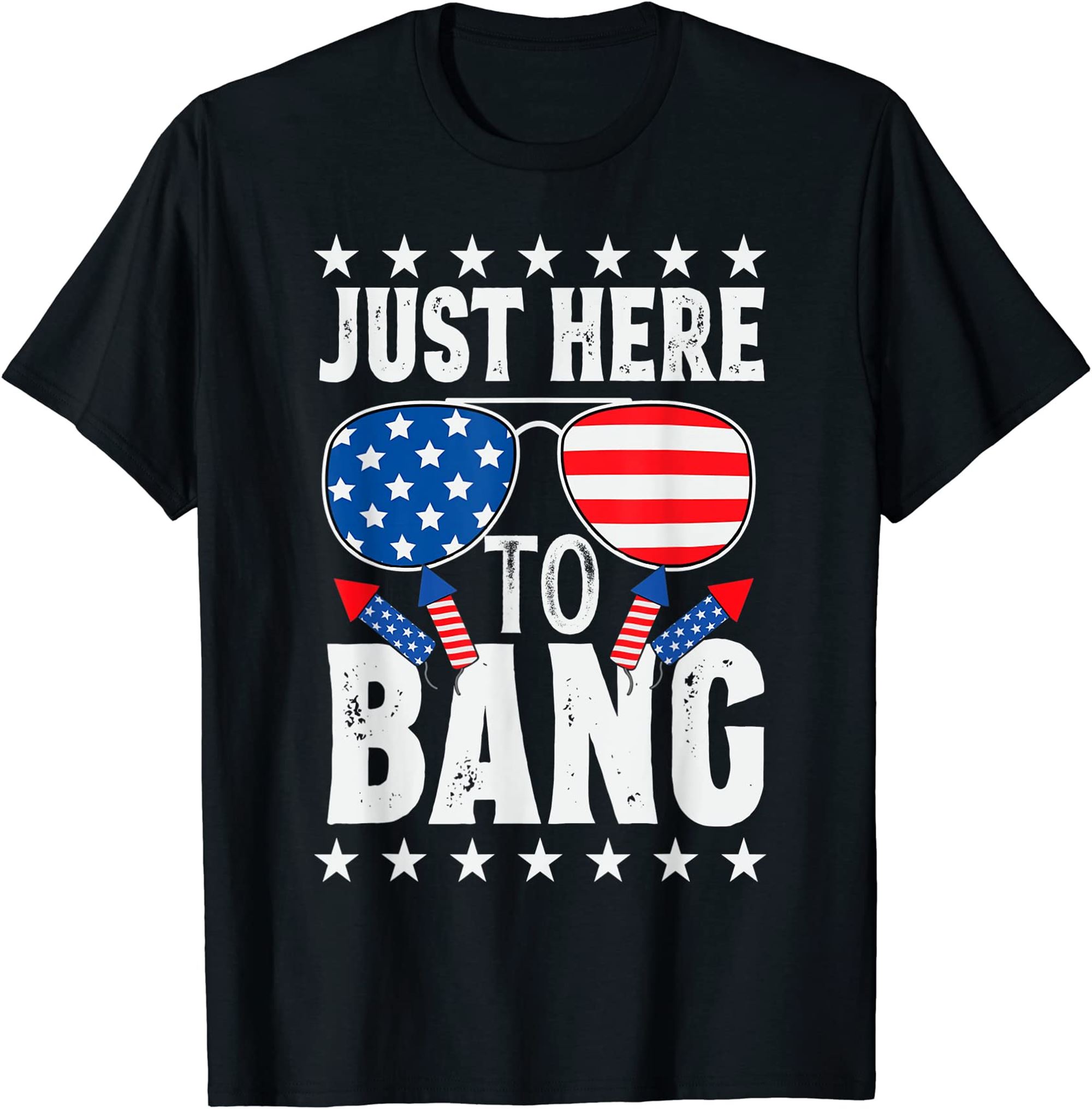 Fourth Of July 4th Of July Im Just Here To Bang Patriotic T-shirt Size ...