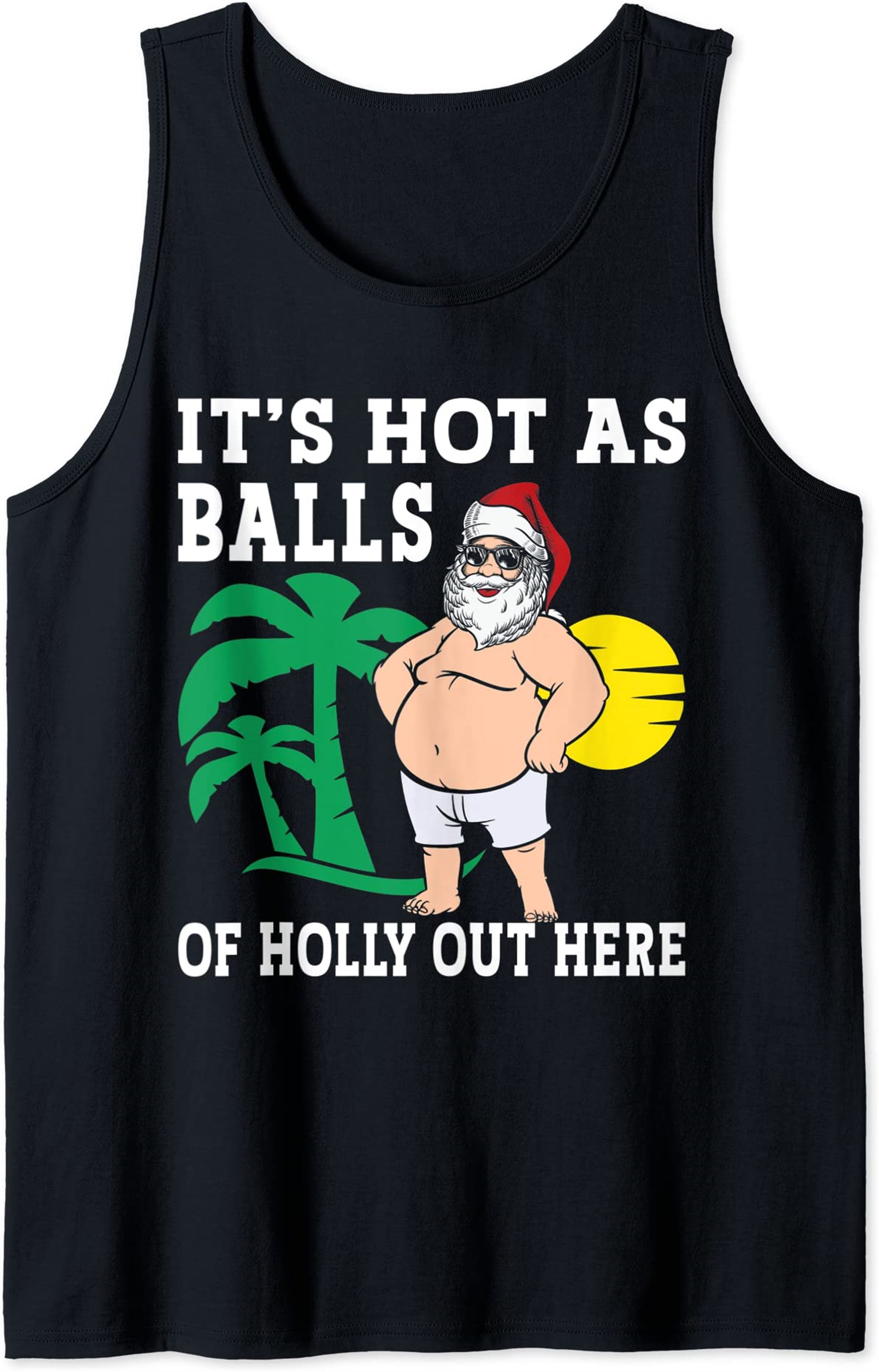 Funny Christmas In July Hot As Balls Santa Summer Party Tank Top Full Size Up To 5xl