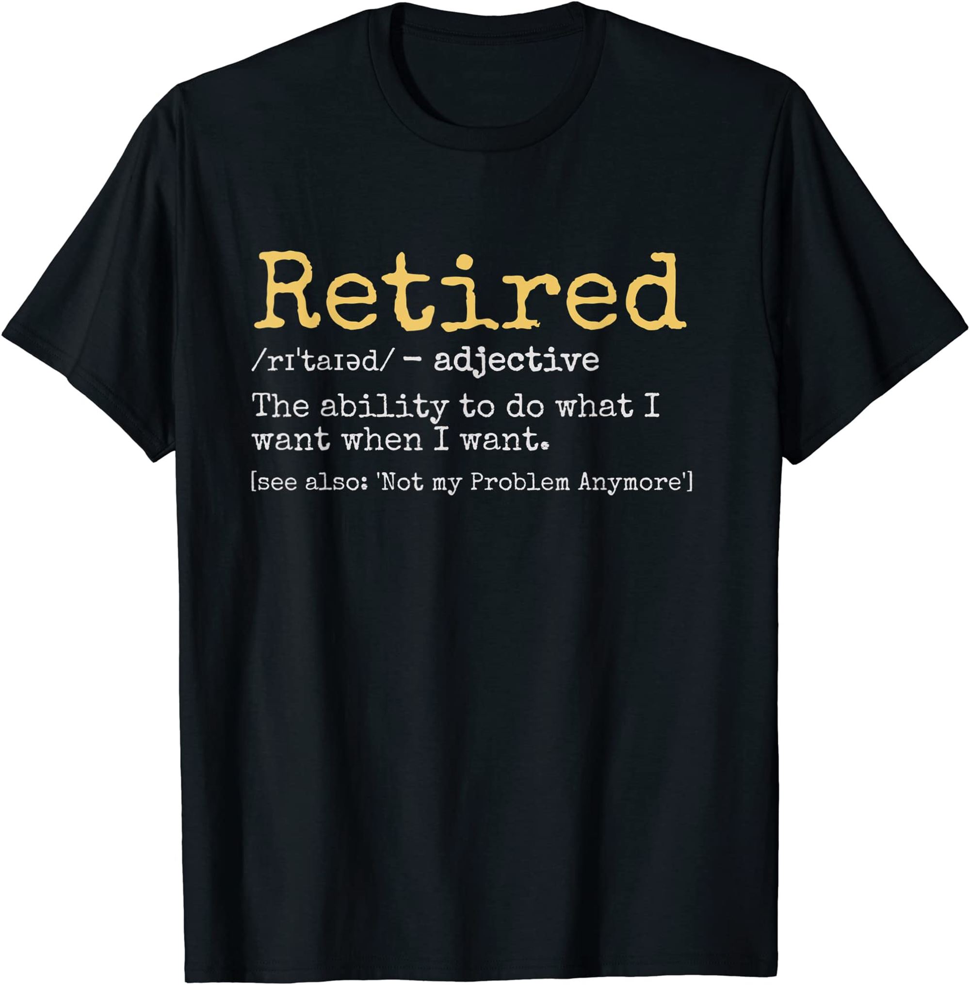 Funny Retired Definition Funny Retirement T-shirt Size Up To 5xl