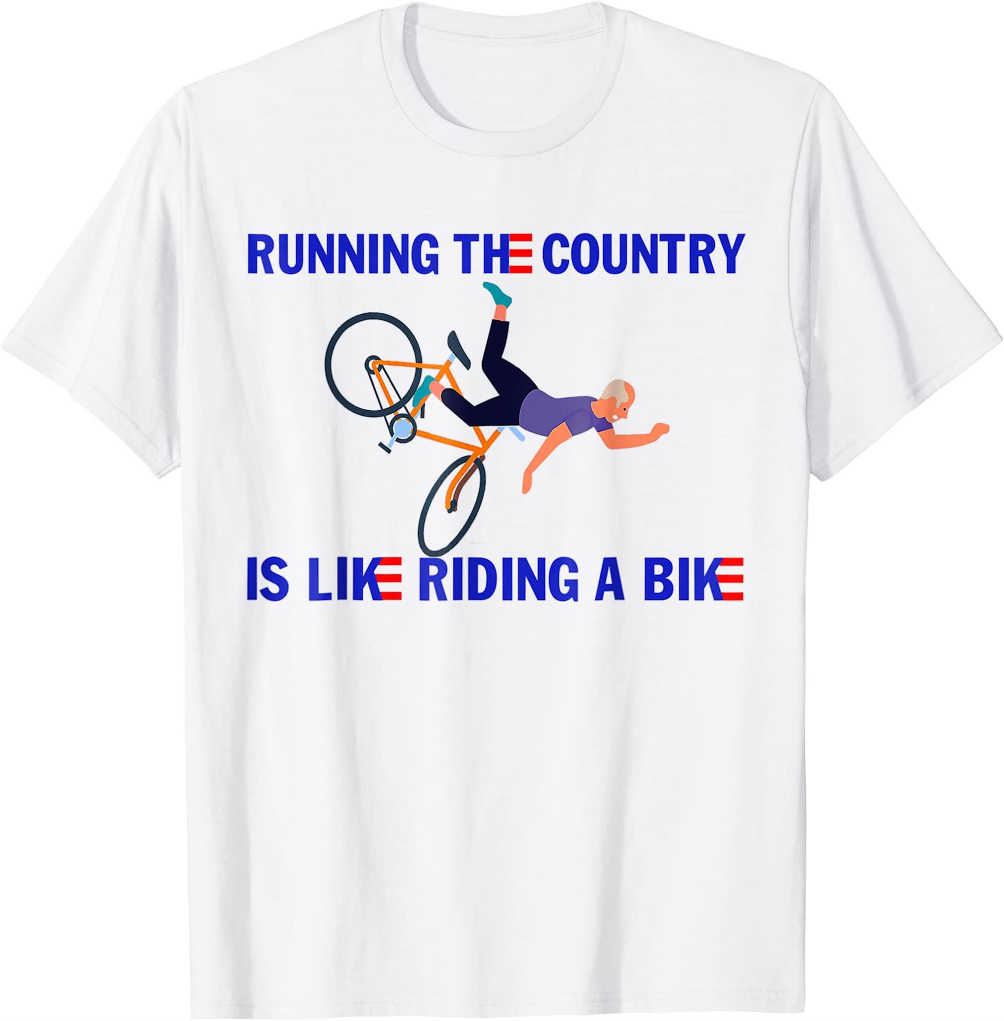 Funny Running The Country Is Like Riding A Bike T-shirt Size Up To 5xl