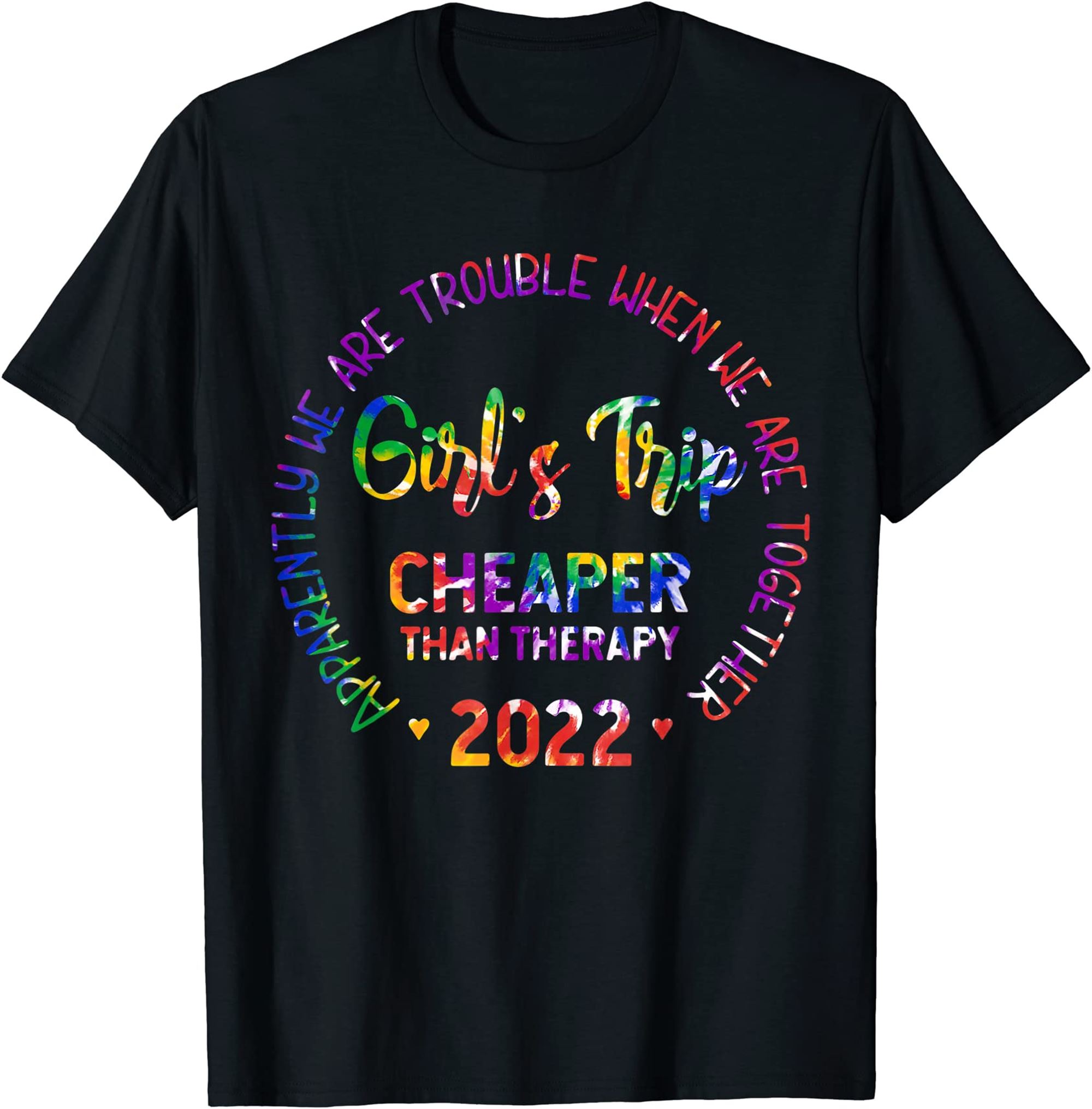Girls Trip Cheaper Than A Therapy Tie Dye Girls Weekend 2022 Tshirt Full Size Up To 5xl