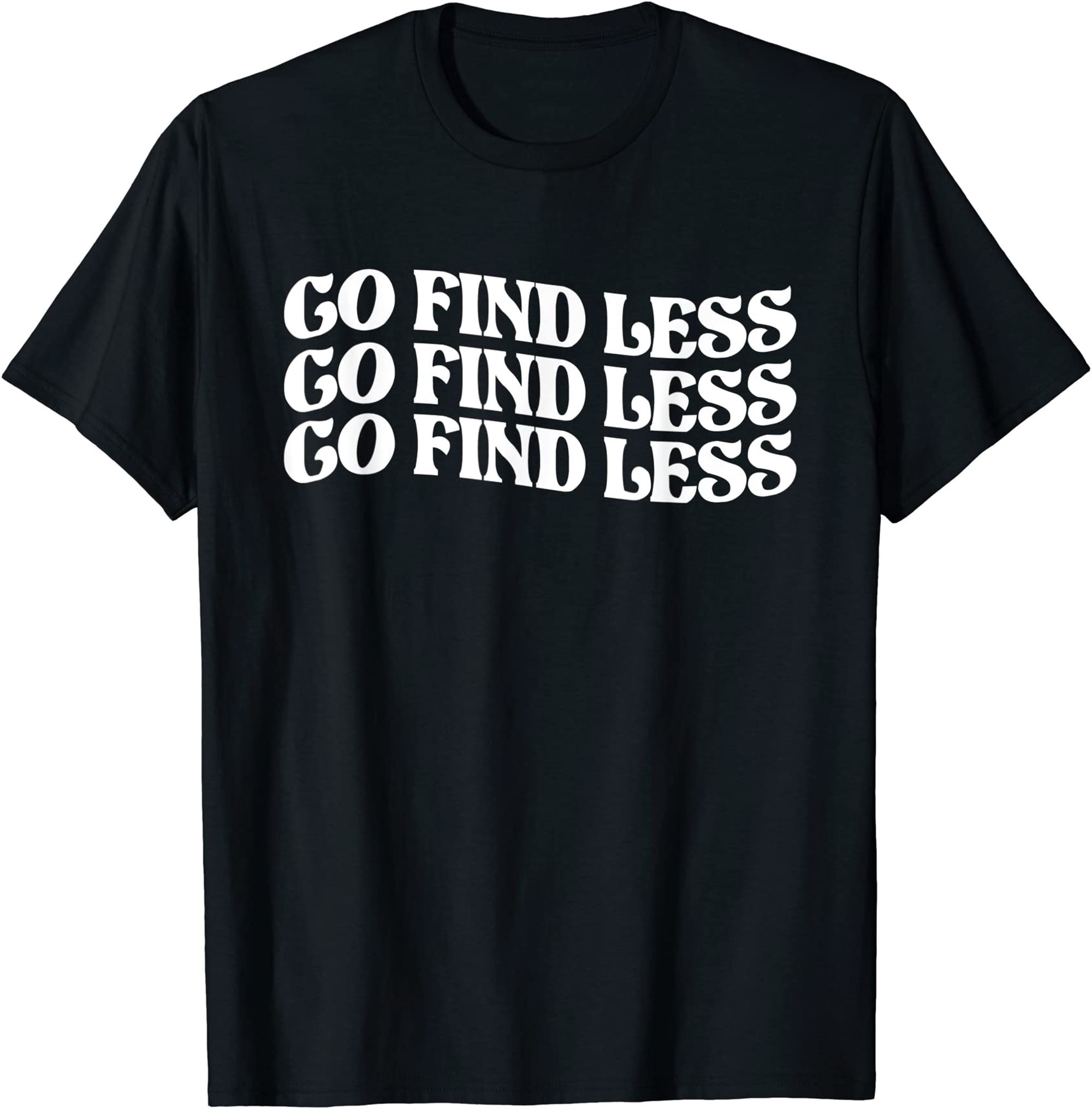 Go Find Less T-shirt Size Up To 5xl
