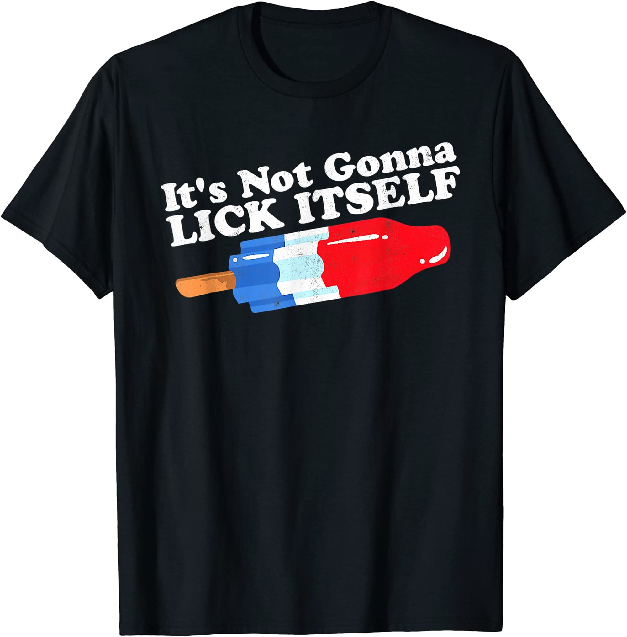 Its Not Gonna Lick Itself Funny Popsicle 4th Of July Gifts T-shirt Plus Size Up To 5xl