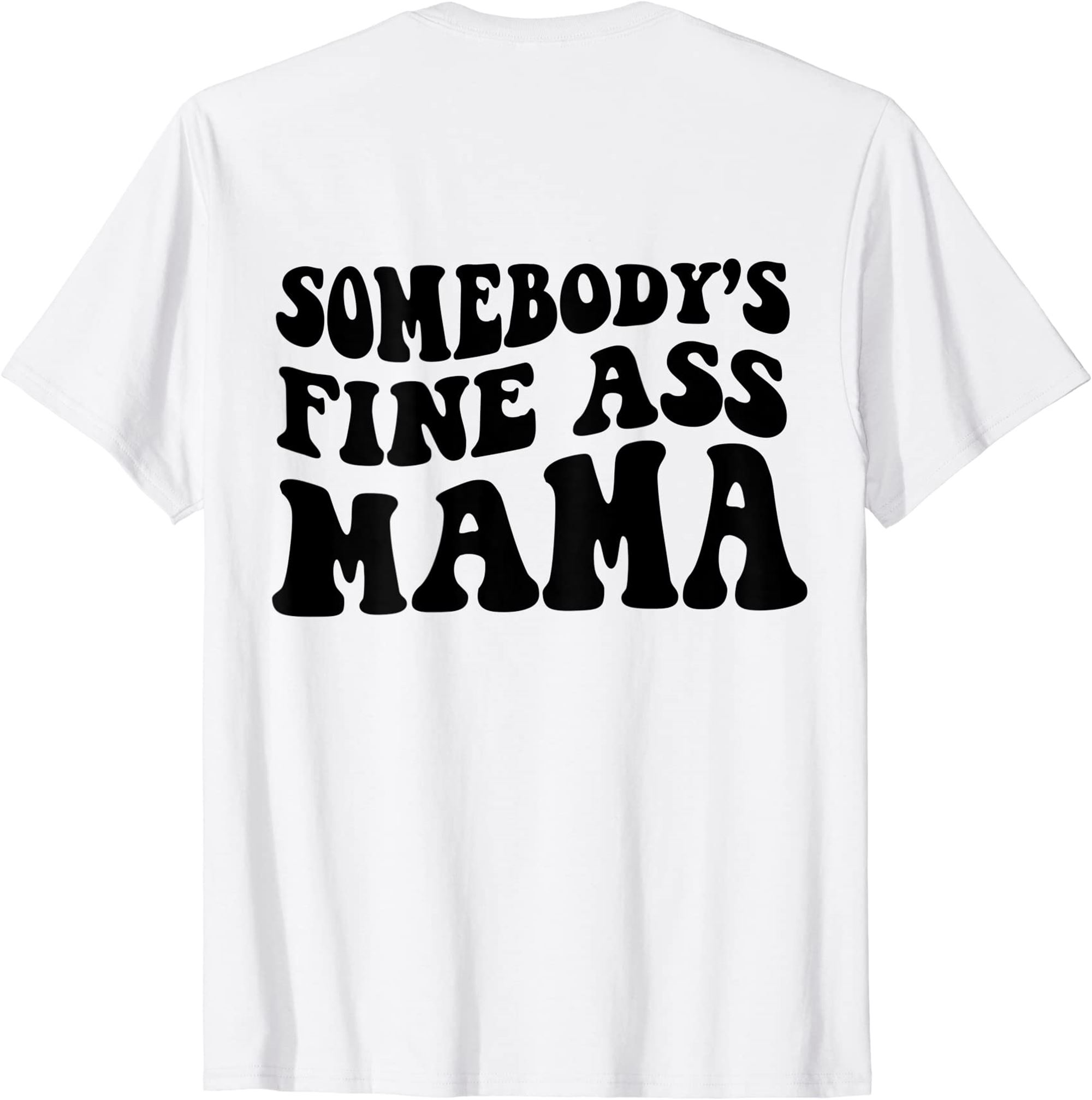 Somebodys Fine Ass Mama Funny Saying Milf Hot Momma T-shirt Full Size Up To 5xl