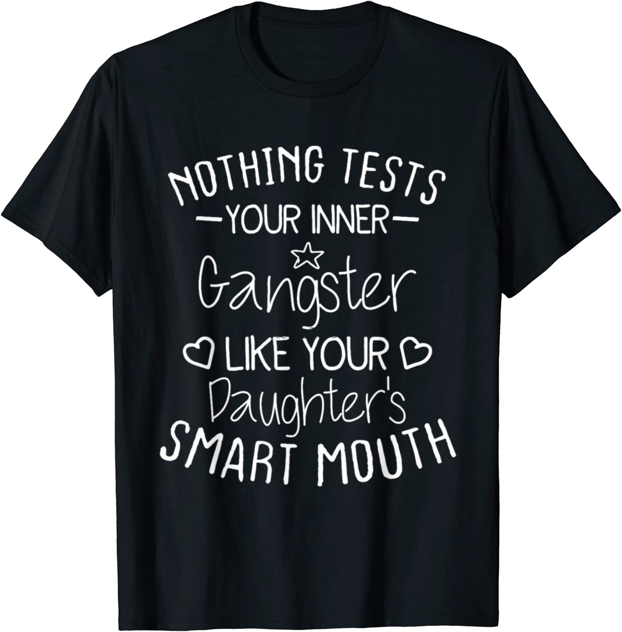 Tests Your Inner Gangster Like Your Daughters Mouth T-shirt Plus Size Up To 5xl