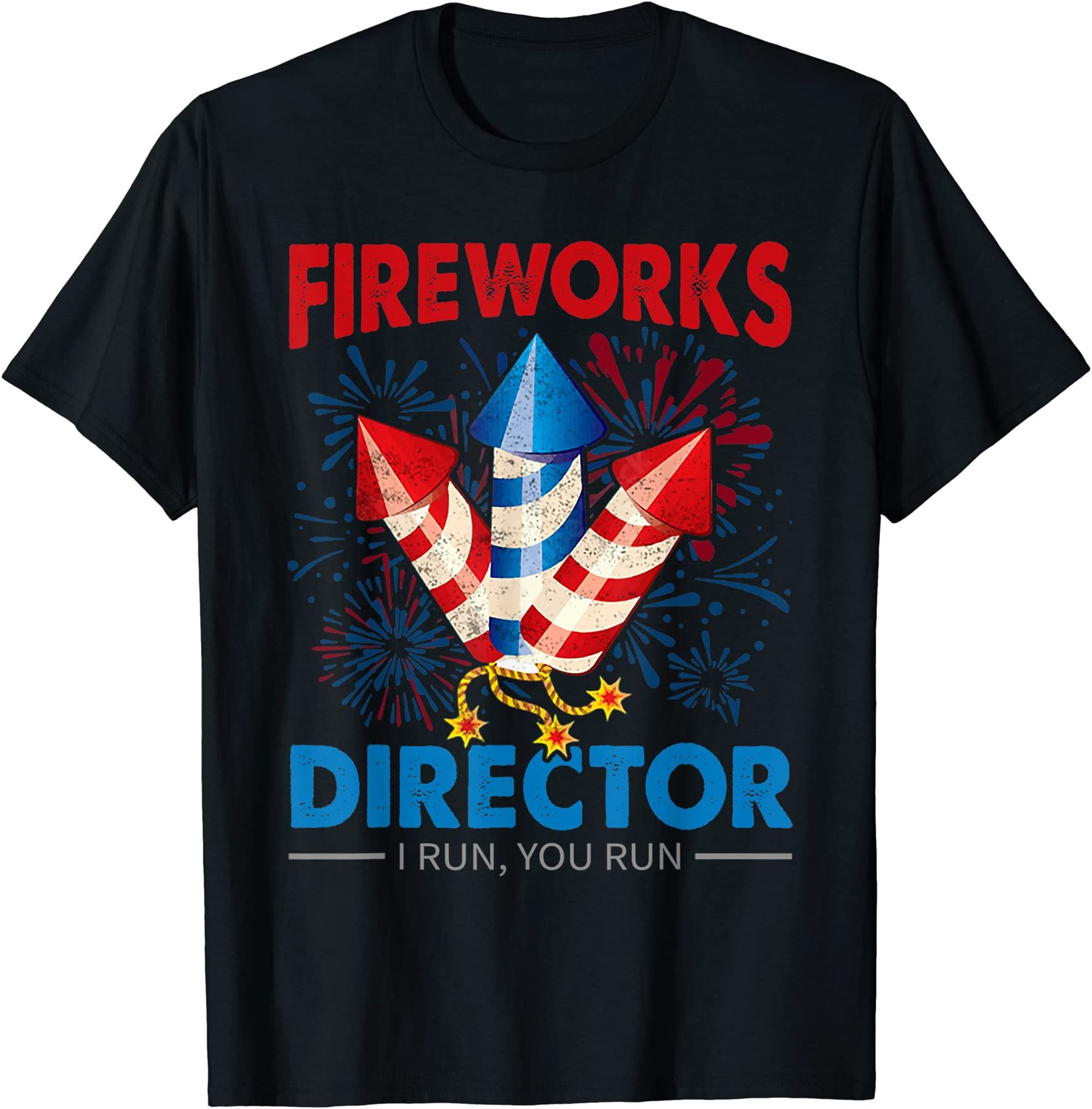 4th Of July Fireworks Director I Run You Run Fourth July T-shirt Full Size Up To 5xl