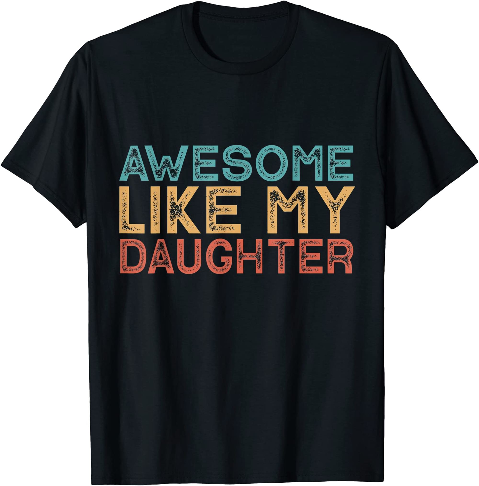 Awesome Like My Daughter T-shirt Full Size Up To 5xl