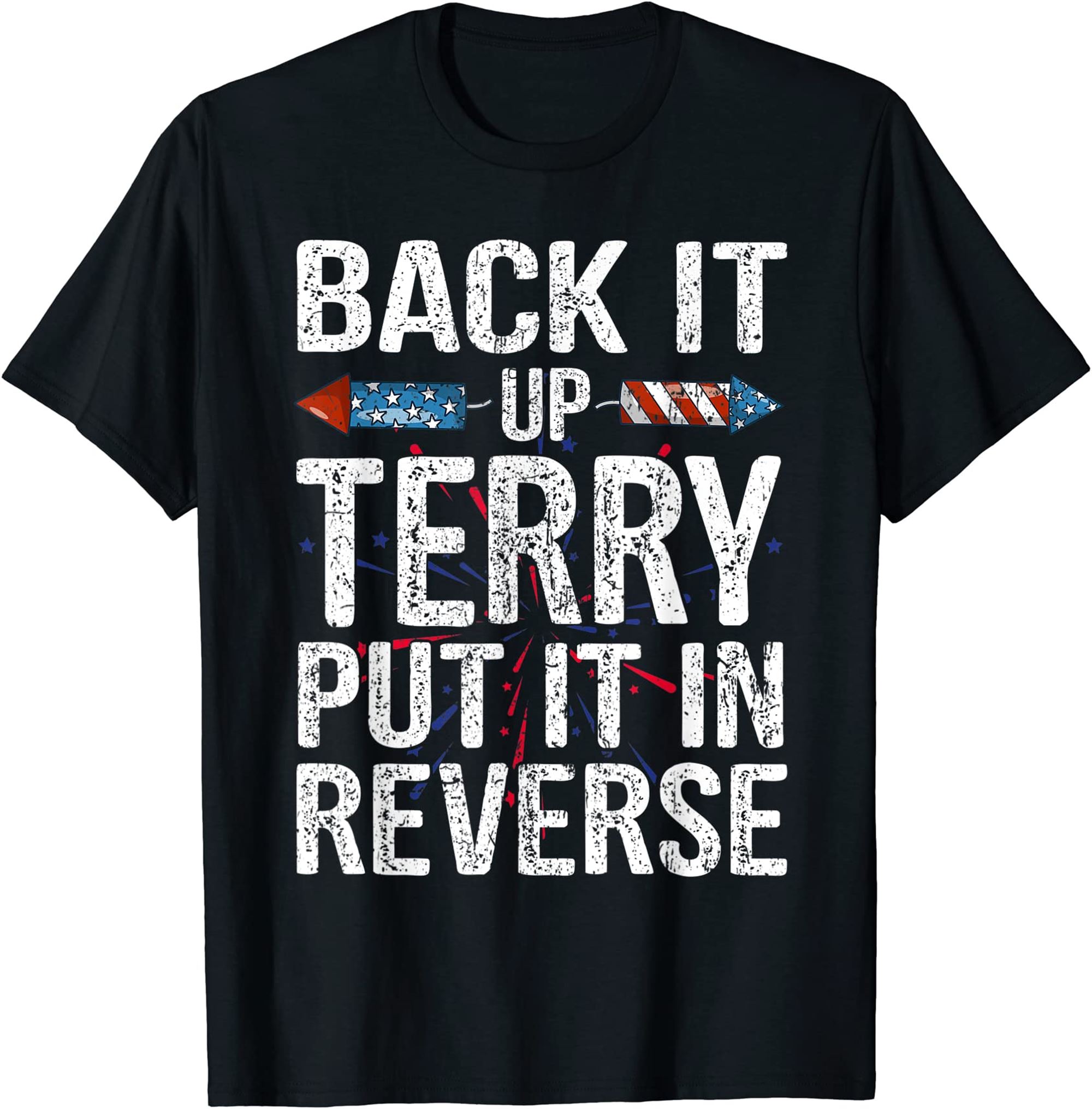 Back It Up Terry Put It In Reverse American Flag 4th Of July T-shirt Size Up To 5xl