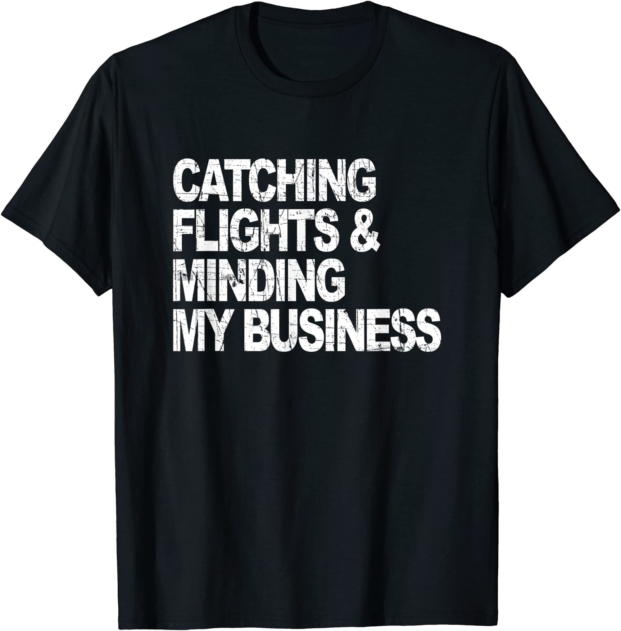 Catching Flights Minding My Business T-shirt Size Up To 5xl
