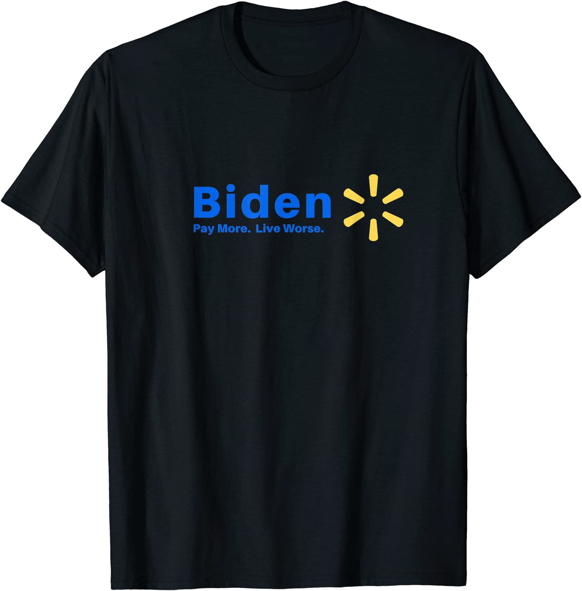 Funny Anti Biden Pay More Live Worse T-shirt Size Up To 5xl