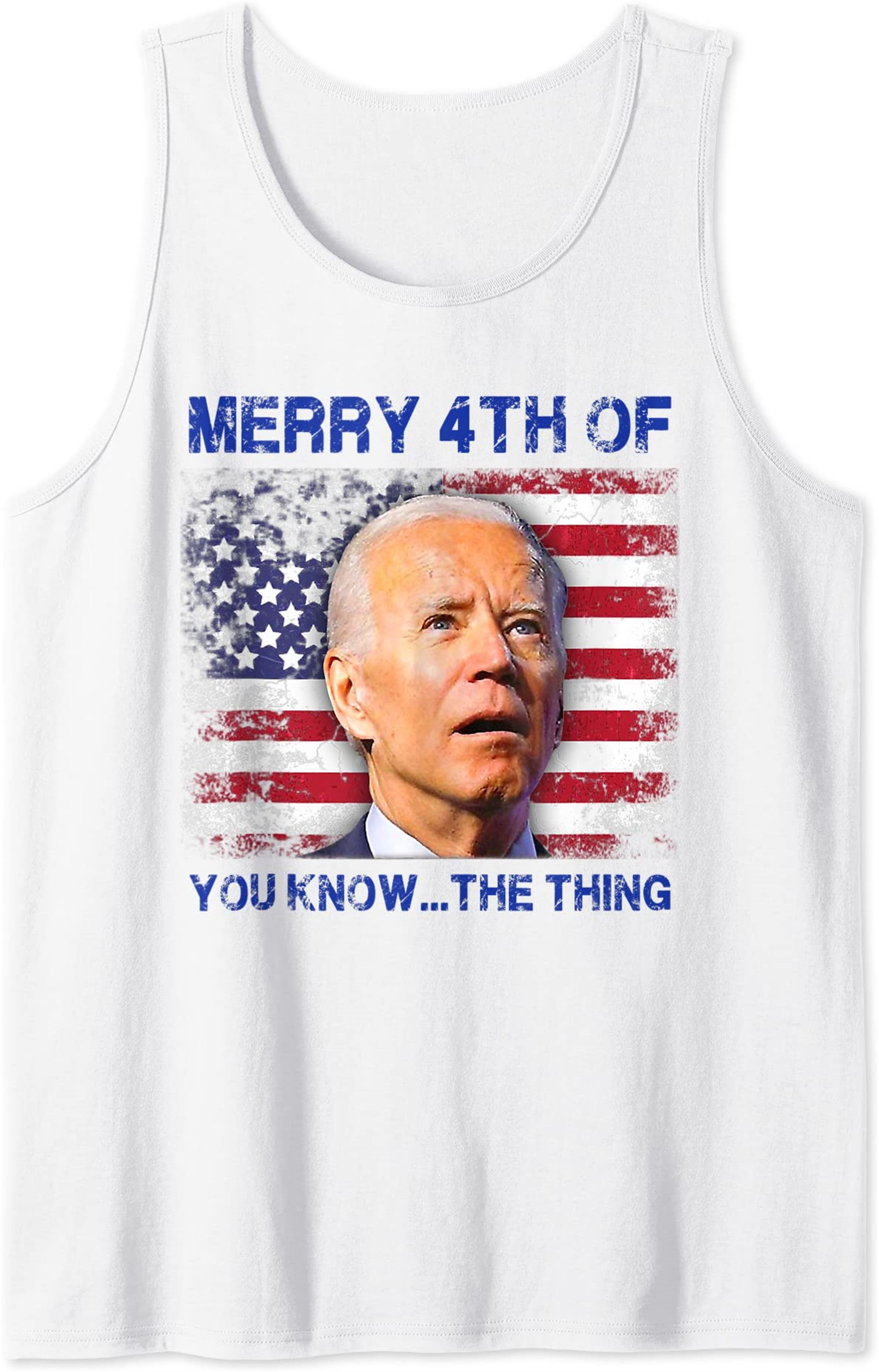 Funny Biden Confused Merry Happy 4th Of You Knowthe Thing Tank Top Size Up To 5xl