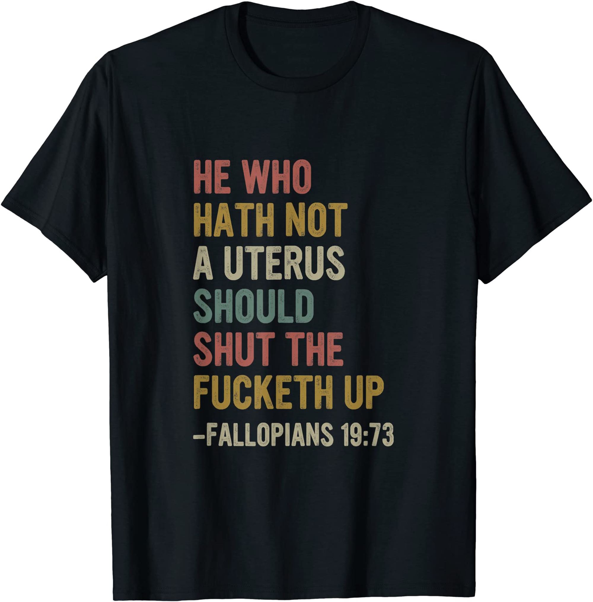 He Who Hath No Uterus Shall Shut The Fcketh Up Retro Vintage T-shirt Plus Size Up To 5xl