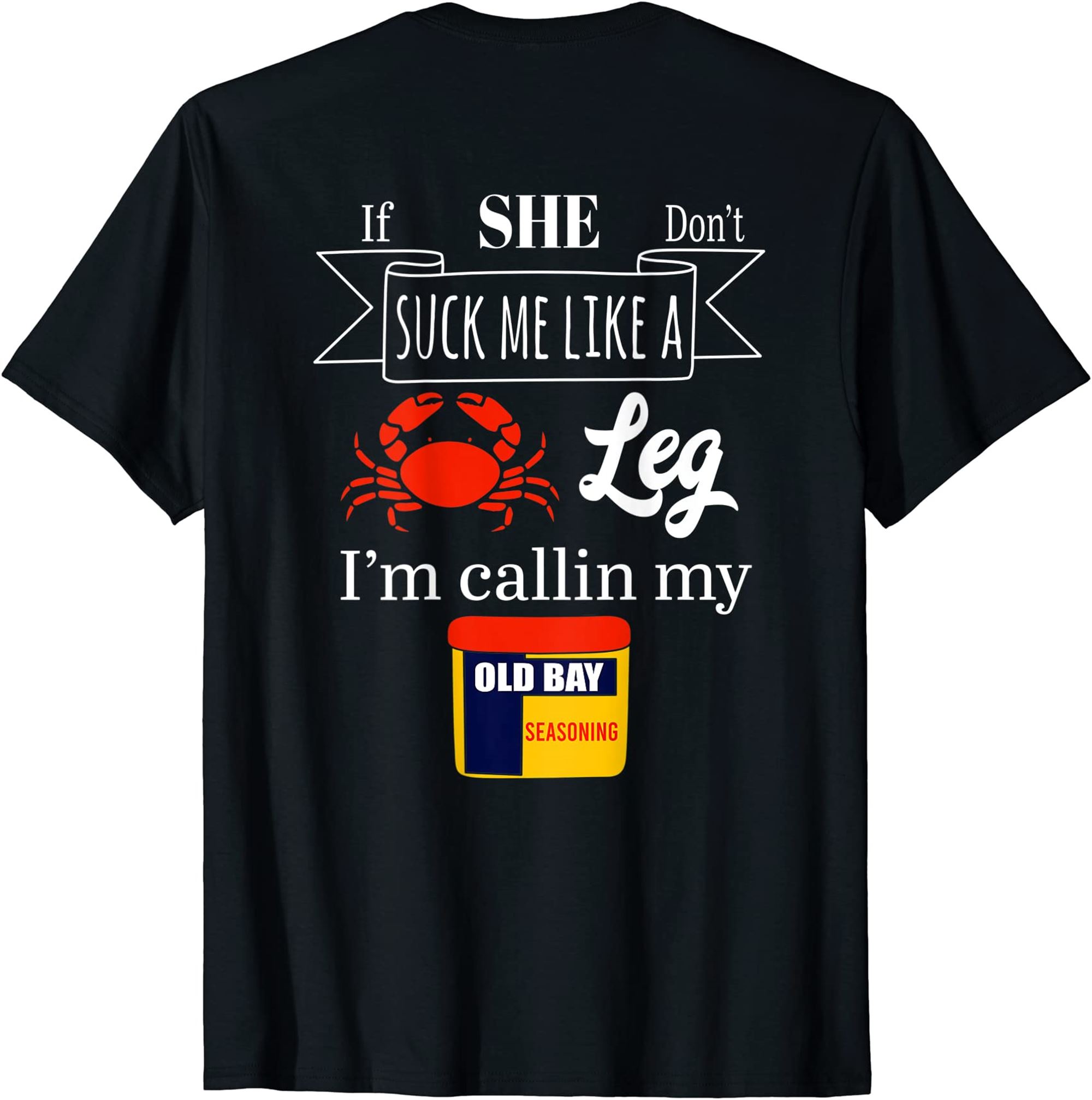 If She Dont Suck Me Like A Crab Leg Im Callin Me T-shirt Full Size Up To 5xl