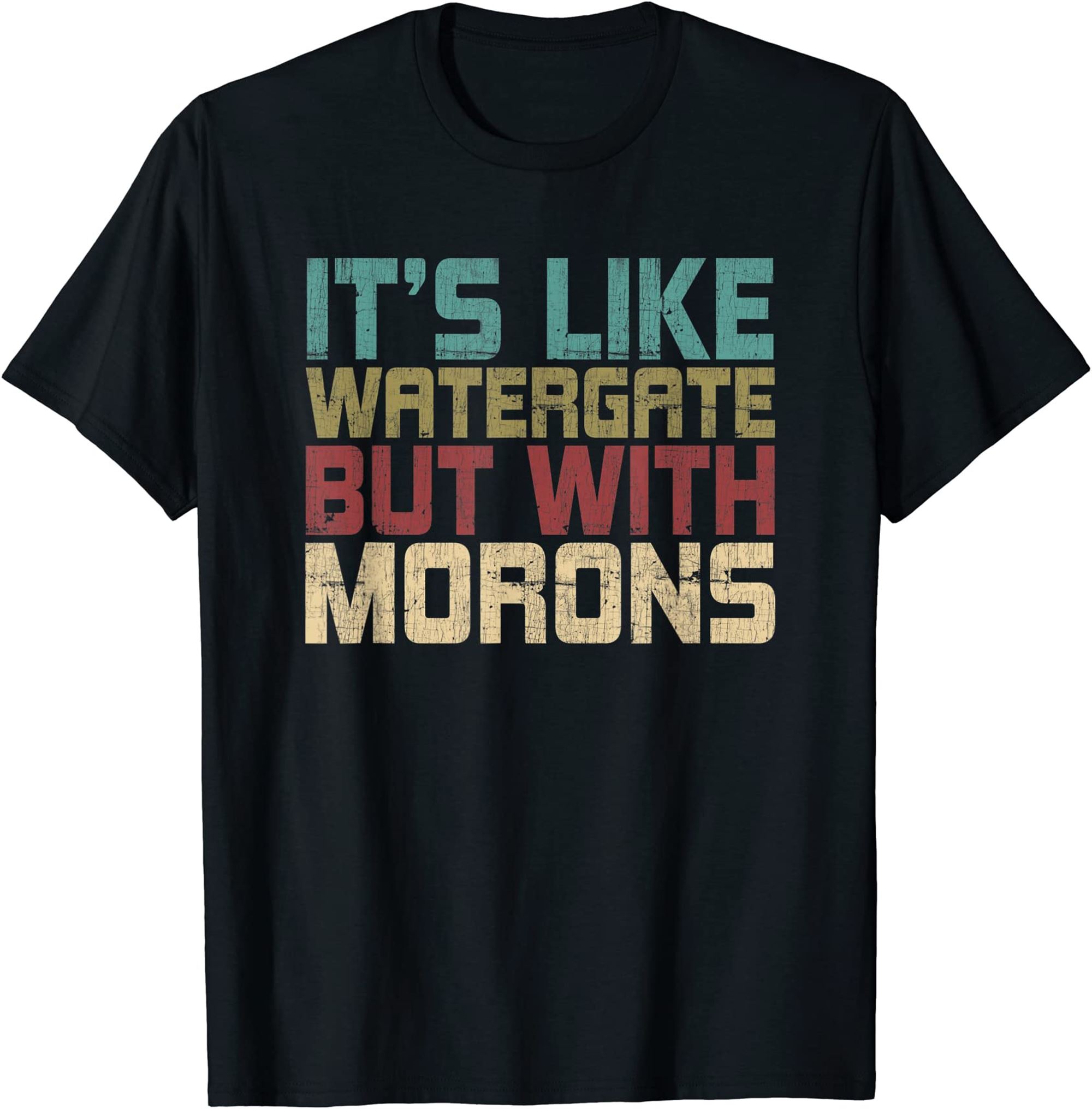 Its Like Watergate But With Morons Funny Impeach T-shirt Size Up To 5xl