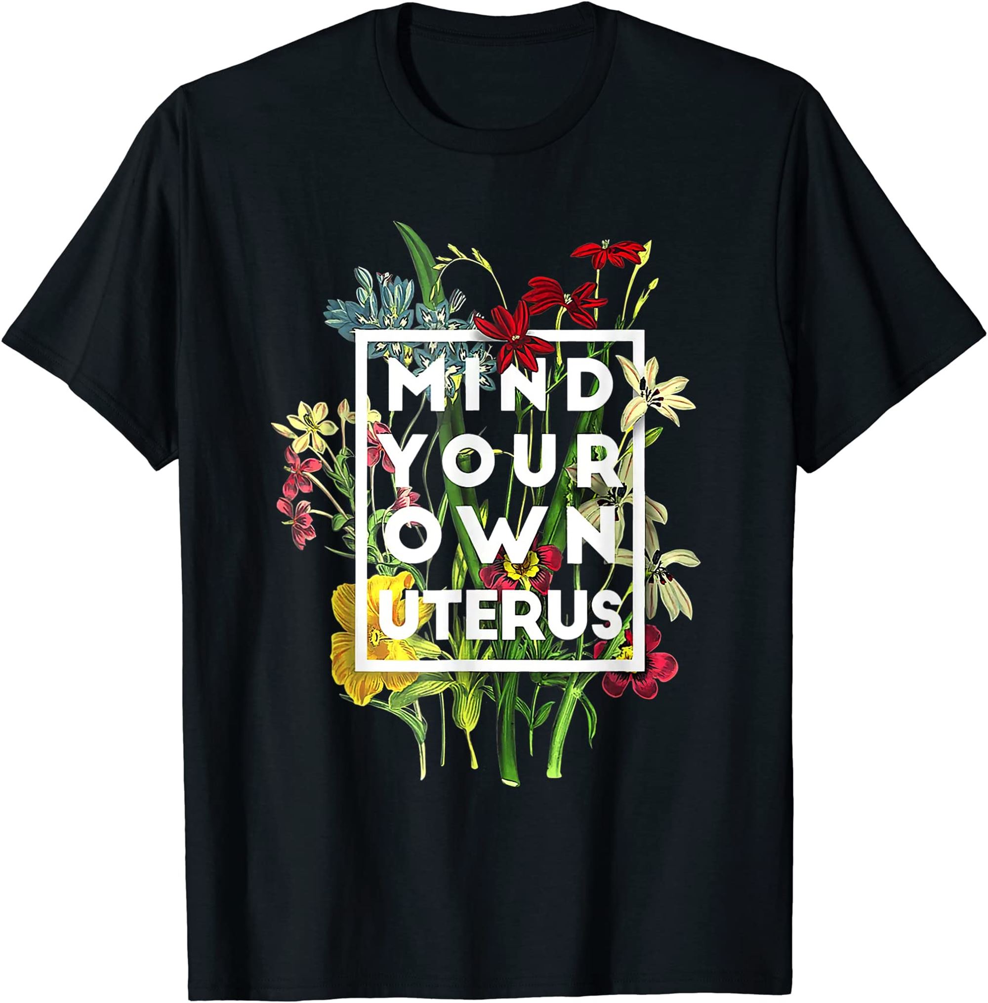My Body Choice Mind Your Own Uterus Shirt Floral My Uterus T-shirt Full Size Up To 5xl