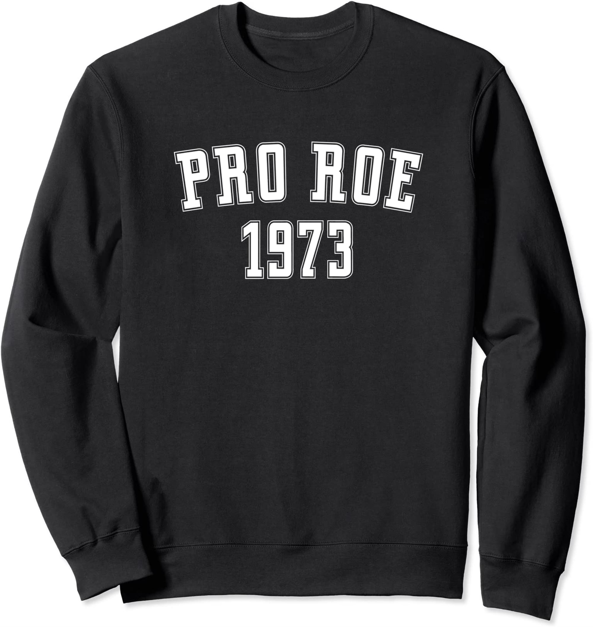 Pro Roe 1973 Sweatshirt Full Size Up To 5xl