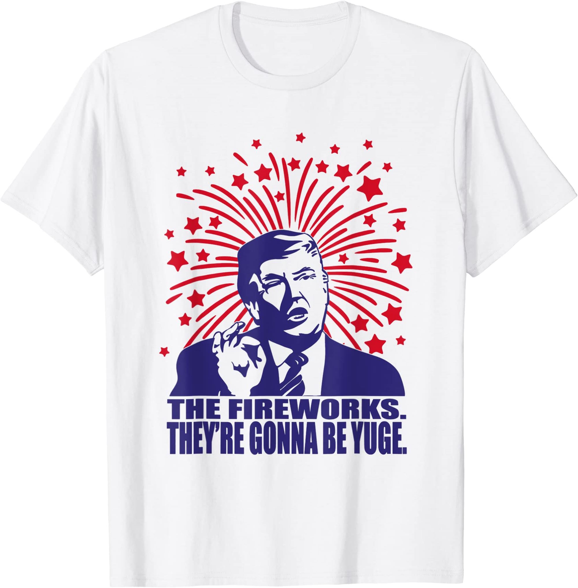 The Fireworks Gonna Be Yuge Funny Trump 4th Of July T-shirt Plus Size Up To 5xl
