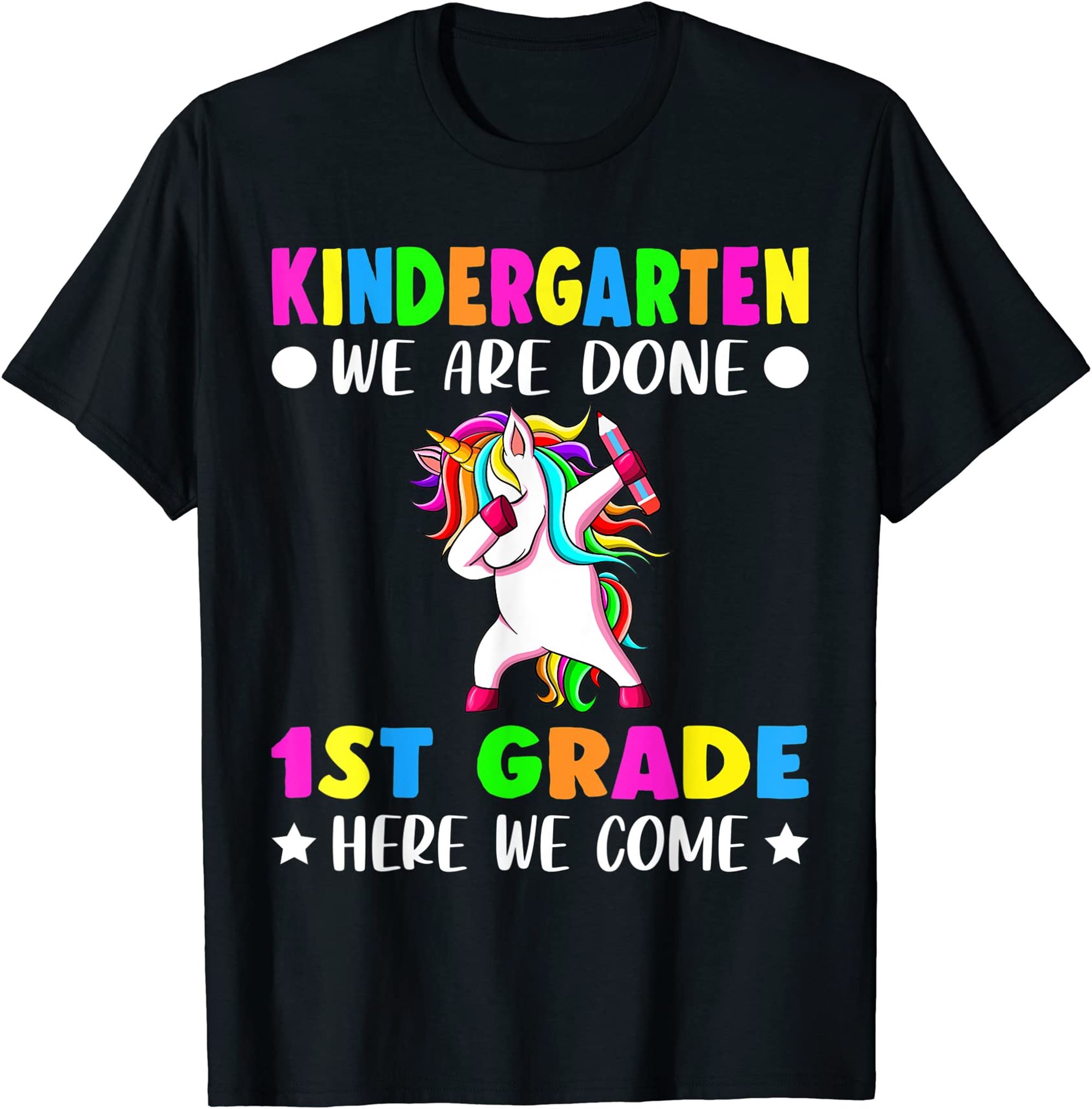 Unicorn Kindergarten We Are Done First Grade Here We Come T-shirt Size Up To 5xl