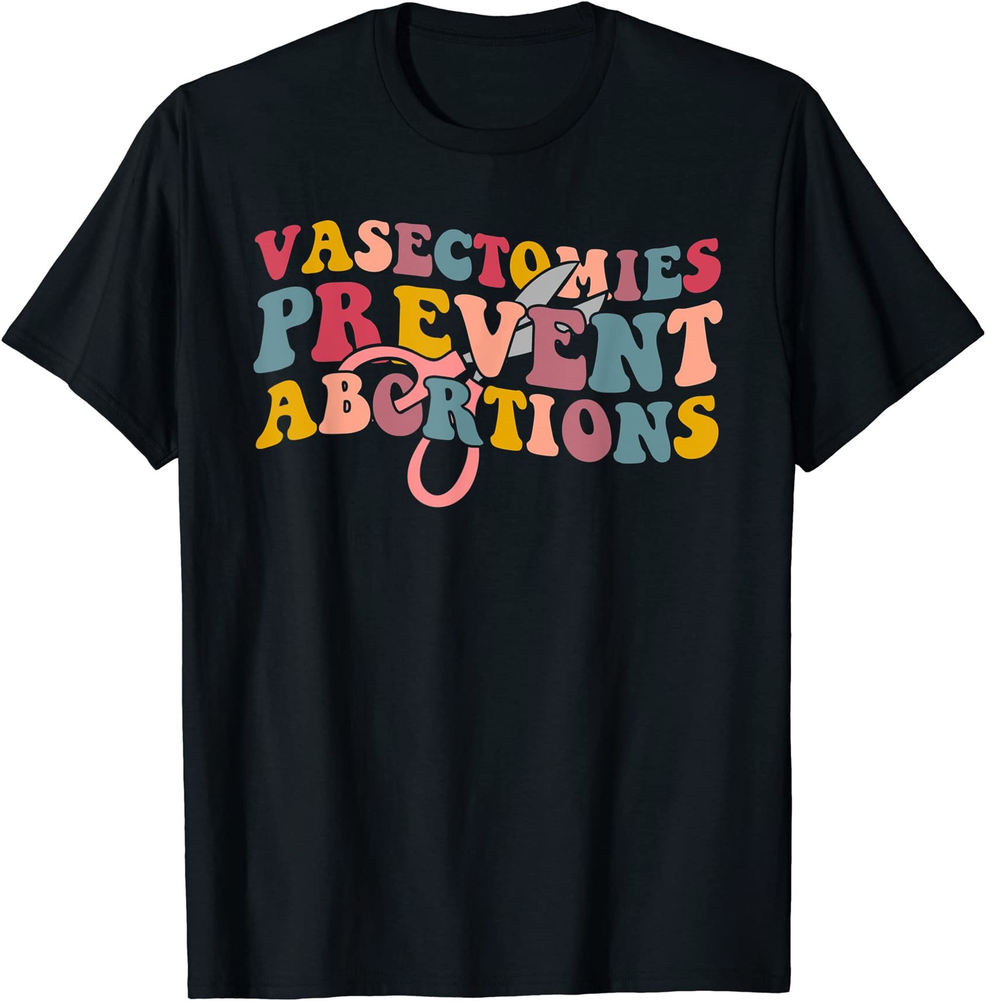 Vasectomies Prevent Abortions Womens Pro Choice Feminist T-shirt Size Up To 5xl