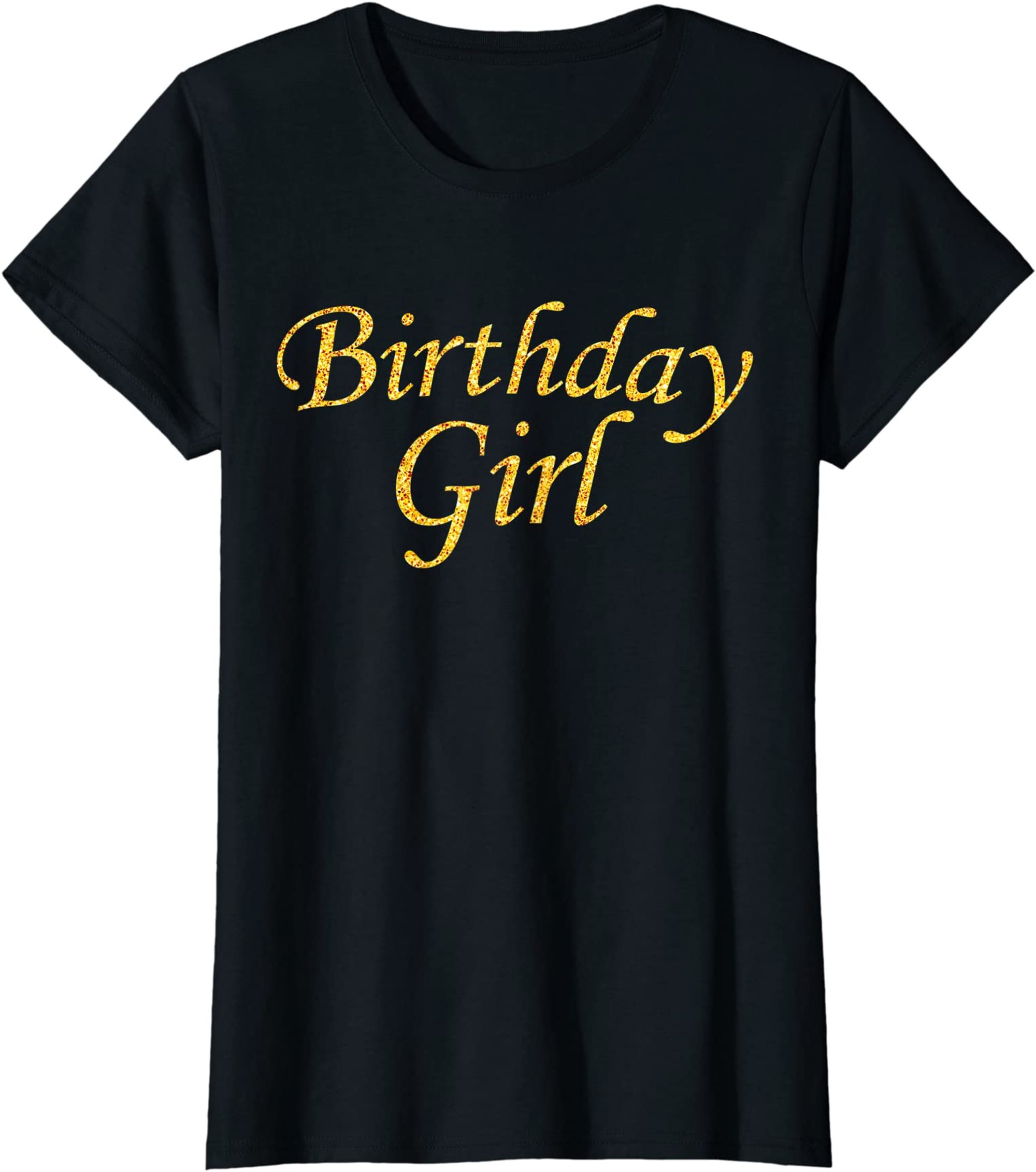 Womens Birthday Girl Quote Ladies Golden Graphic Gift Womens T-shirt Plus Size Up To 5xl