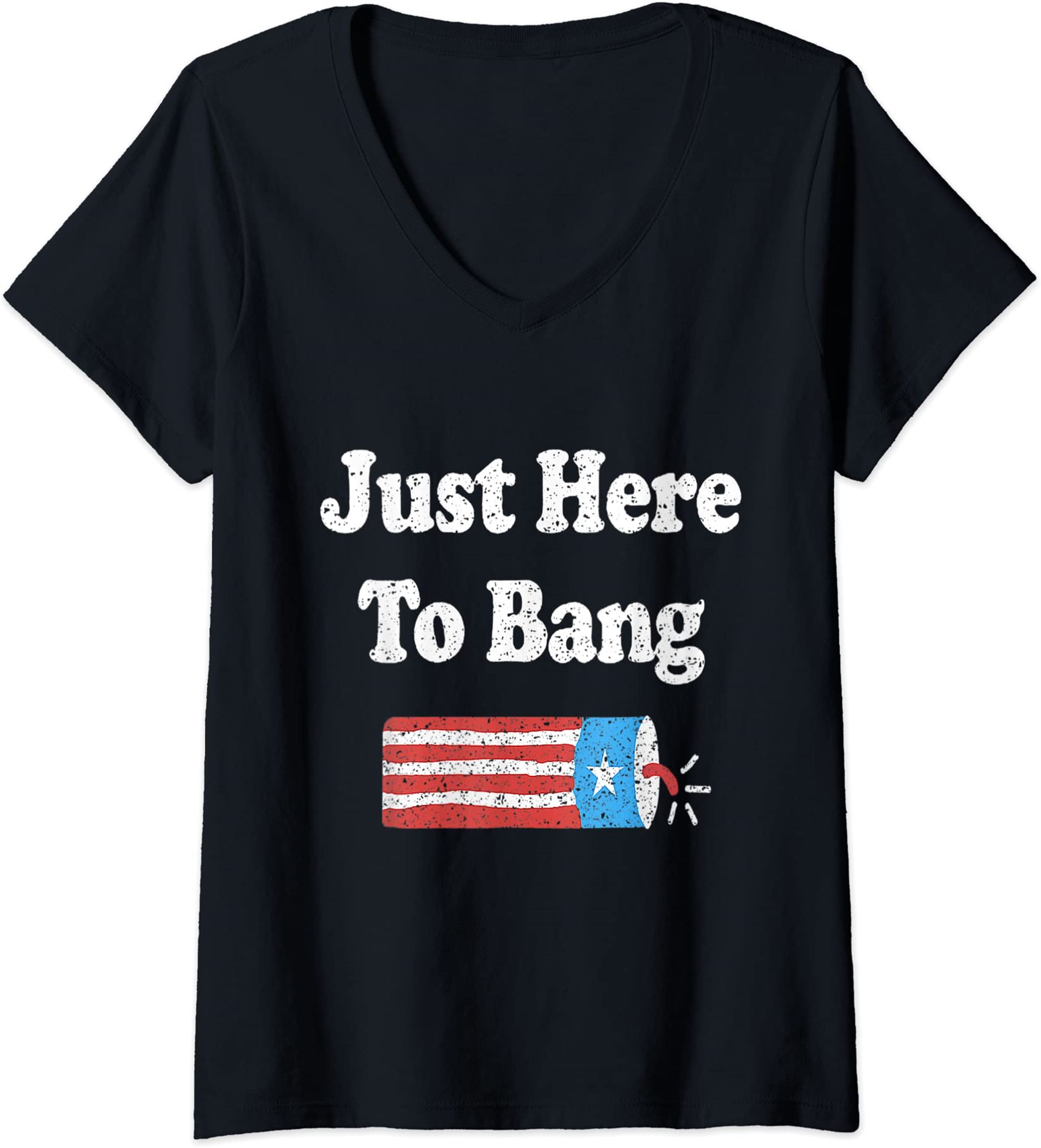 Womens Funny Fourth Of July 4th Of July Im Just Here To Bang V Neck Tshirt Size Up To 5xl