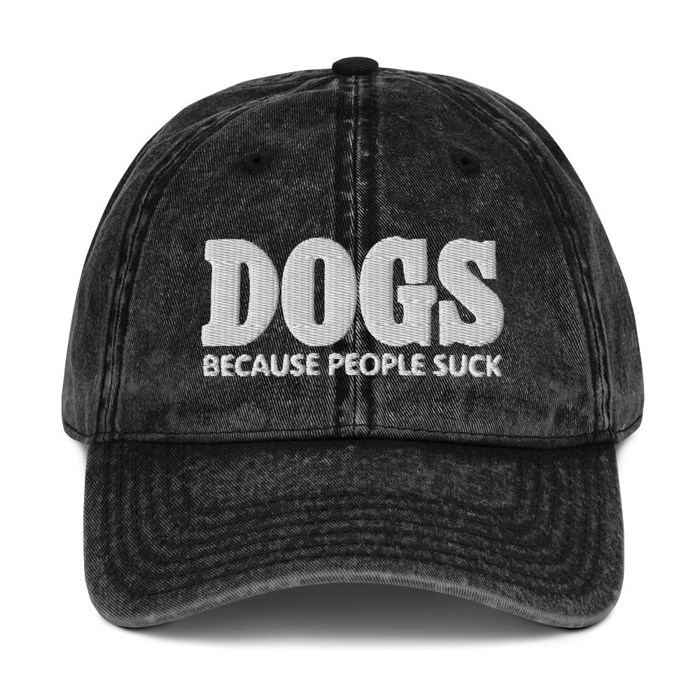 Dogs Because People Suck Vintage Cotton Twill Cap_black Dogs Because People Suck Vintage Cotton Twill Cap_black
