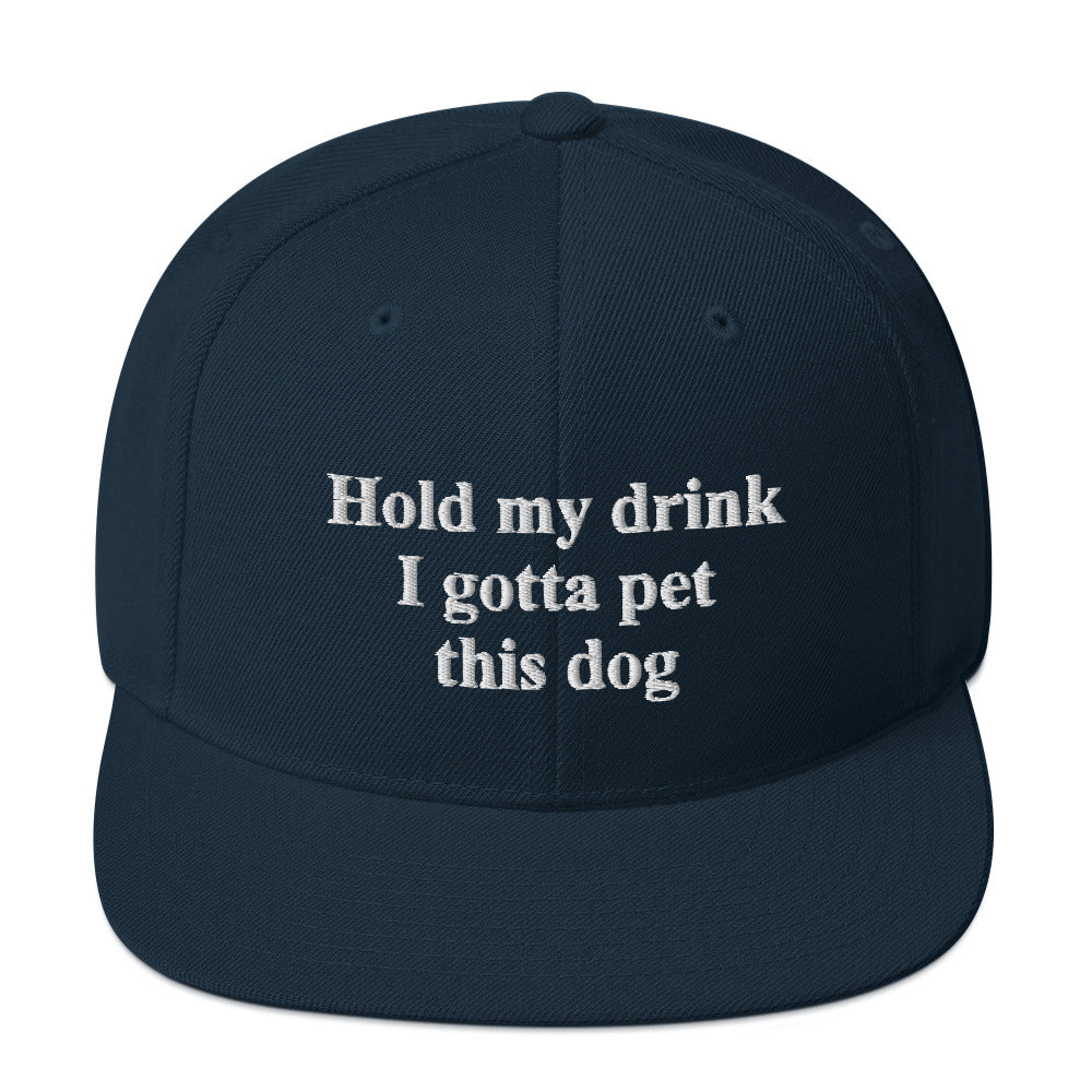 Hold My Drink I Gotta Pet This Dog Snapback Hat_black Hold My Drink I Gotta Pet This Dog Snapback Hat_black