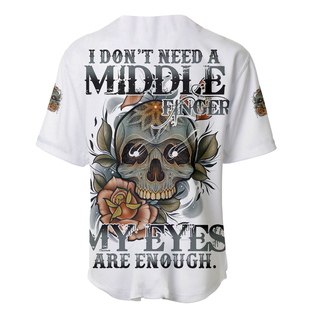 I Dont Need A Middle Skull Baseball Jersey I Dont Need A Middle Skull Baseball Jersey