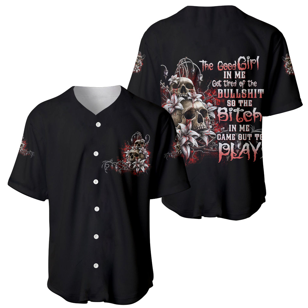 The Good Girl In Me Got Tired Baseball Jersey The Good Girl In Me Got Tired Baseball Jersey