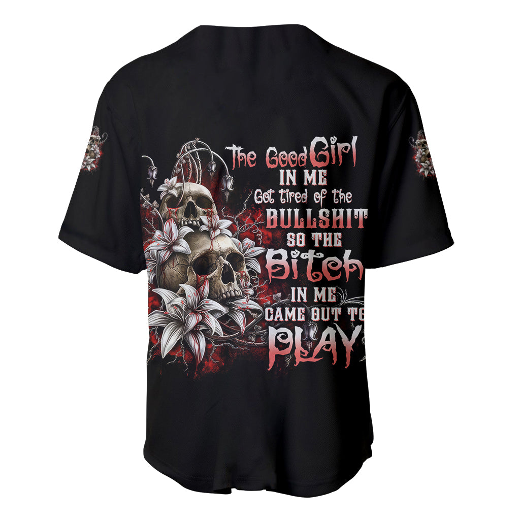 The Good Girl In Me Got Tired Baseball Jersey The Good Girl In Me Got Tired Baseball Jersey