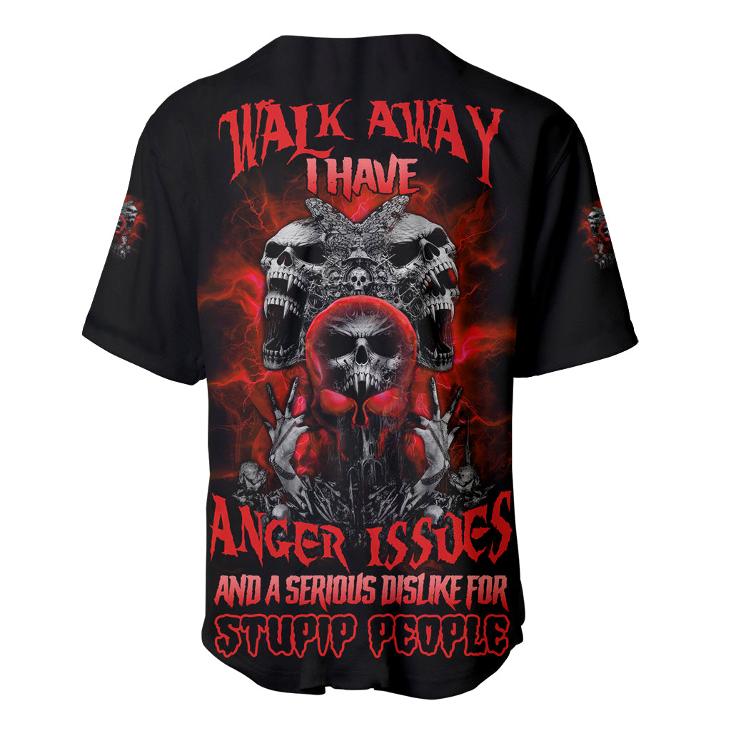 Walk Away I Have Anger Issues Skull Baseball Jersey Walk Away I Have Anger Issues Skull Baseball Jersey