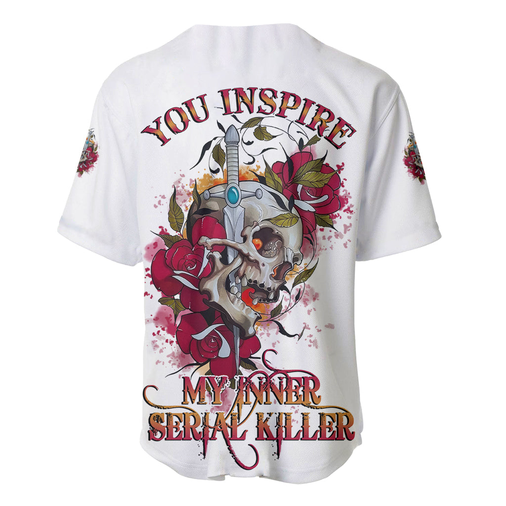 You Inspire My Inner Serial K Skull Baseball Jersey You Inspire My Inner Serial K Skull Baseball Jersey