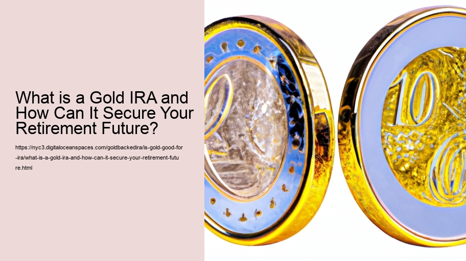 What is a Gold IRA and How Can It Secure Your Retirement Future?