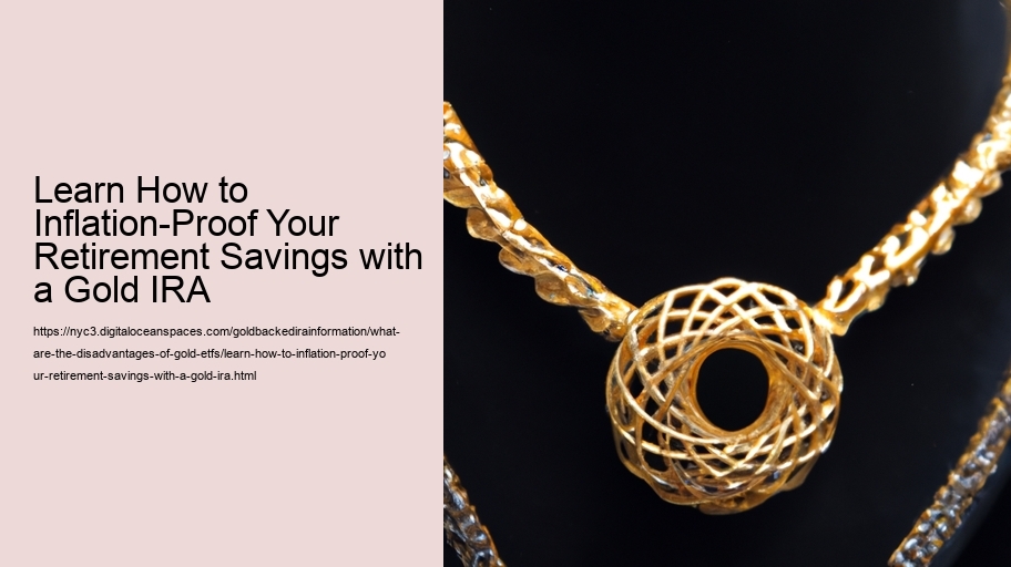 Learn How to Inflation-Proof Your Retirement Savings with a Gold IRA