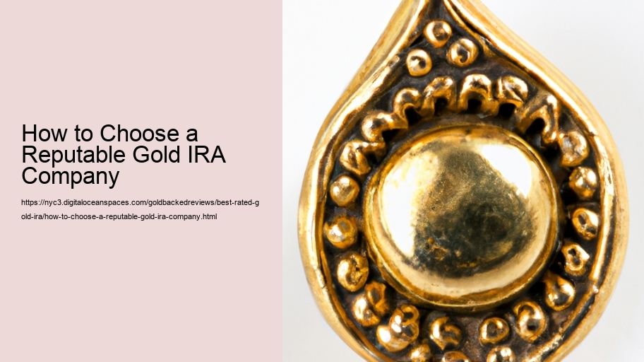 How to Choose a Reputable Gold IRA Company