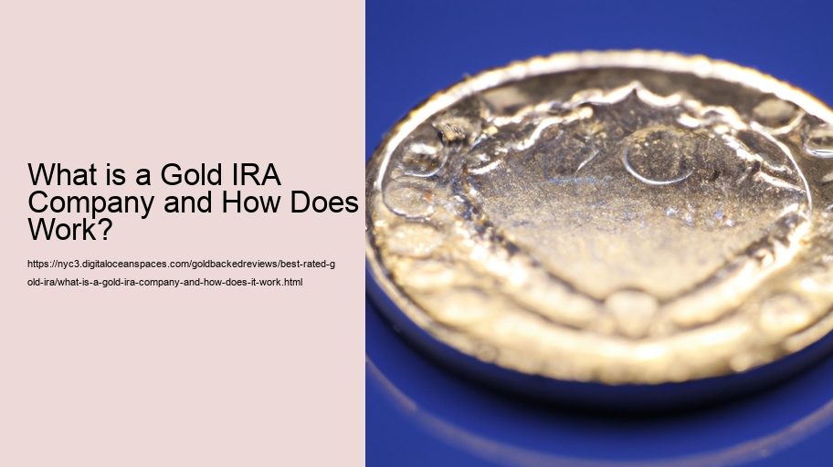What is a Gold IRA Company and How Does it Work?