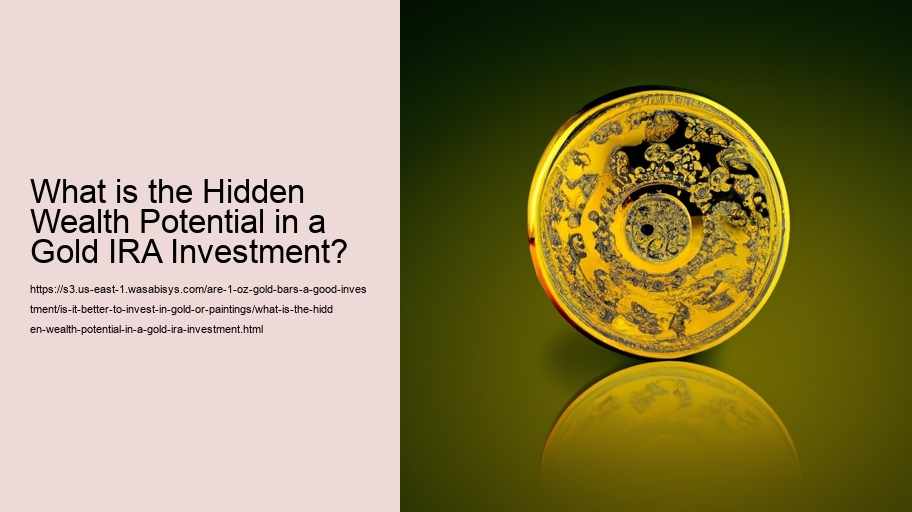 What is the Hidden Wealth Potential in a Gold IRA Investment?
