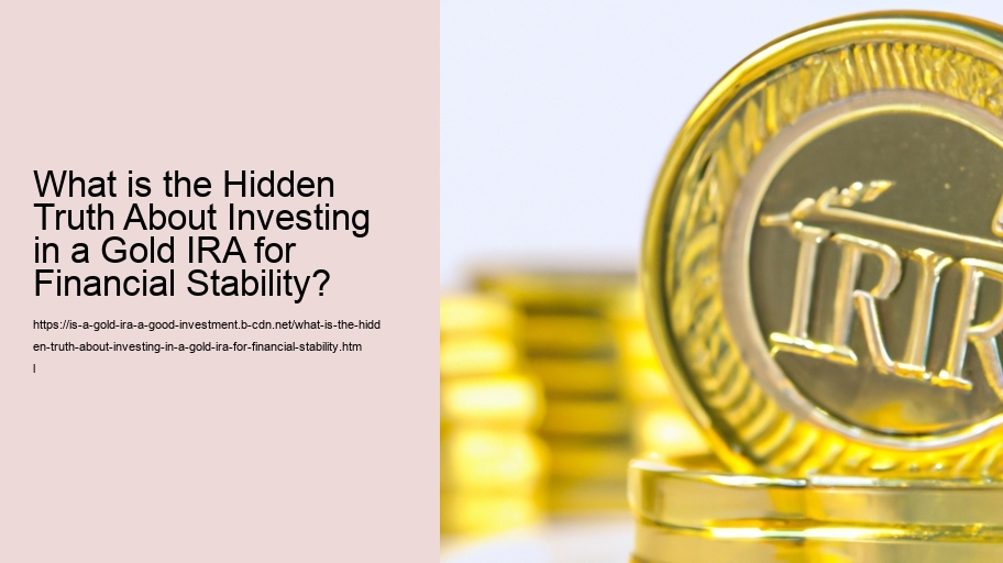 What is the Hidden Truth About Investing in a Gold IRA for Financial Stability?
