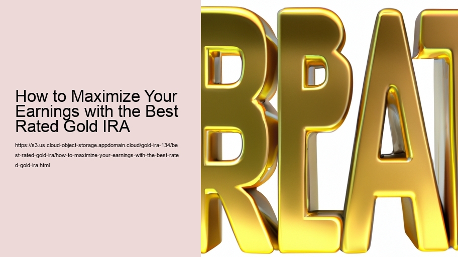 How to Maximize Your Earnings with the Best Rated Gold IRA