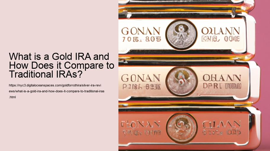What is a Gold IRA and How Does it Compare to Traditional IRAs?