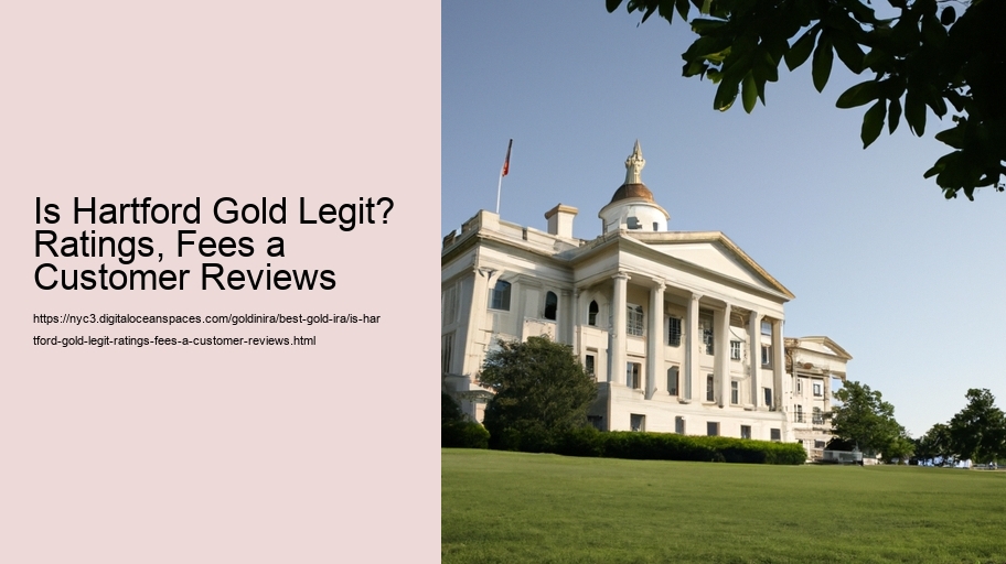 Is Hartford Gold Legit? Ratings, Fees a Customer Reviews