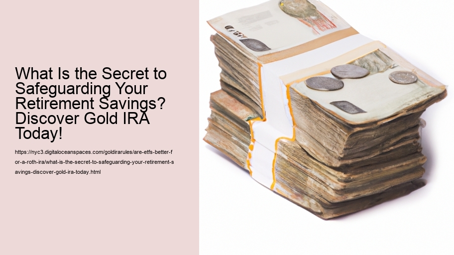 What Is the Secret to Safeguarding Your Retirement Savings? Discover Gold IRA Today!