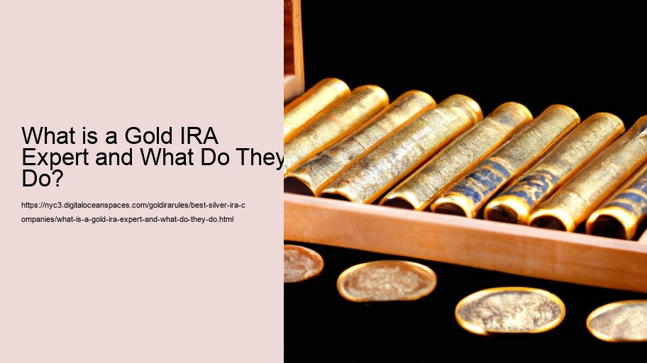 What is a Gold IRA Expert and What Do They Do? 
